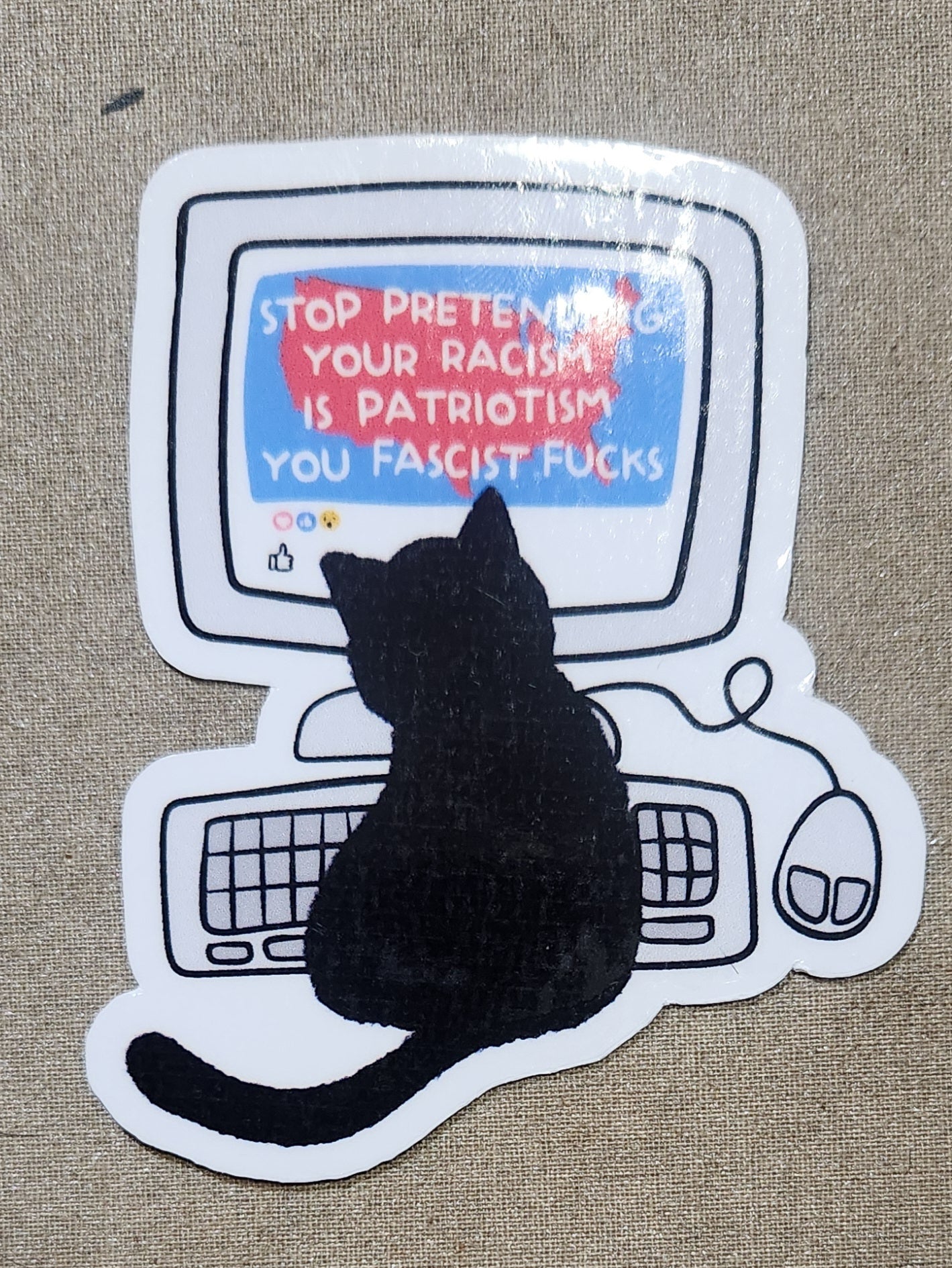 Stop Pretending Your Racism Is Patriotism You Fascist Fucks Sticker