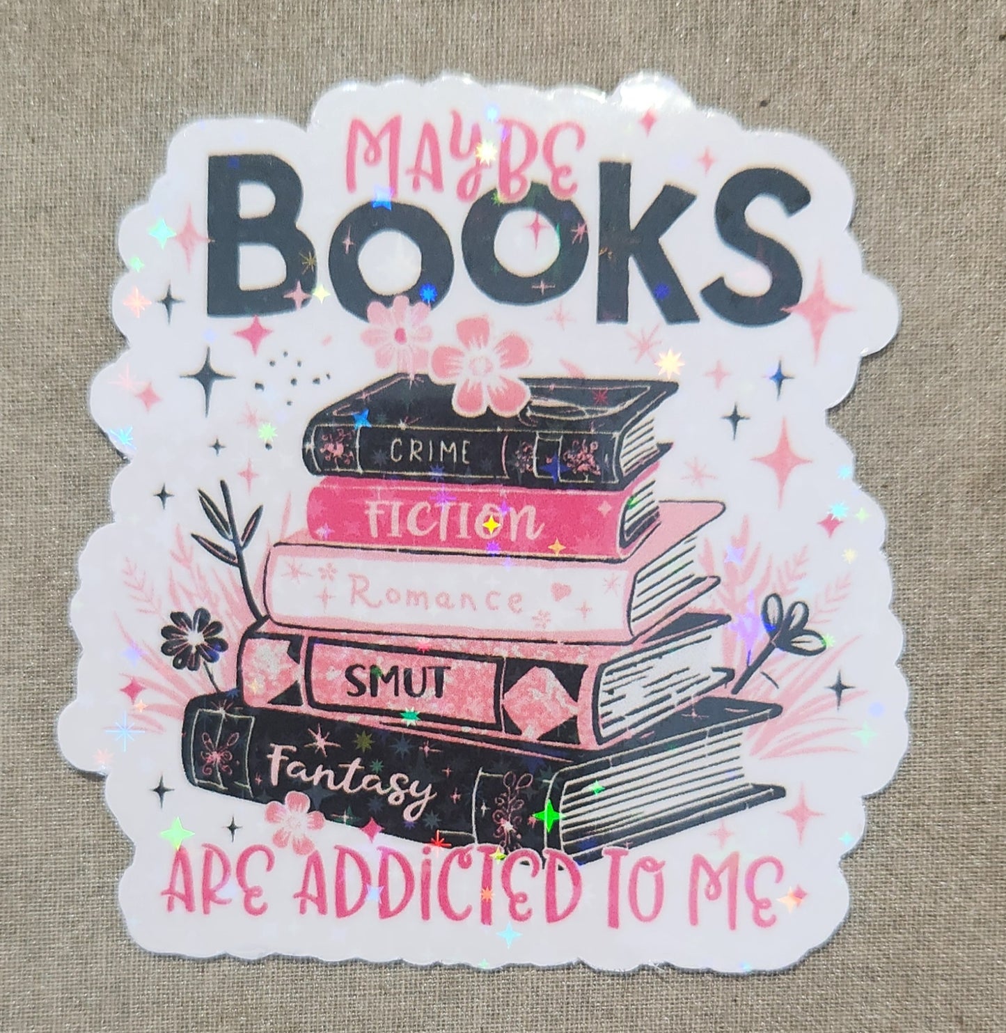 Maybe Books Are Addicted to Me Sticker