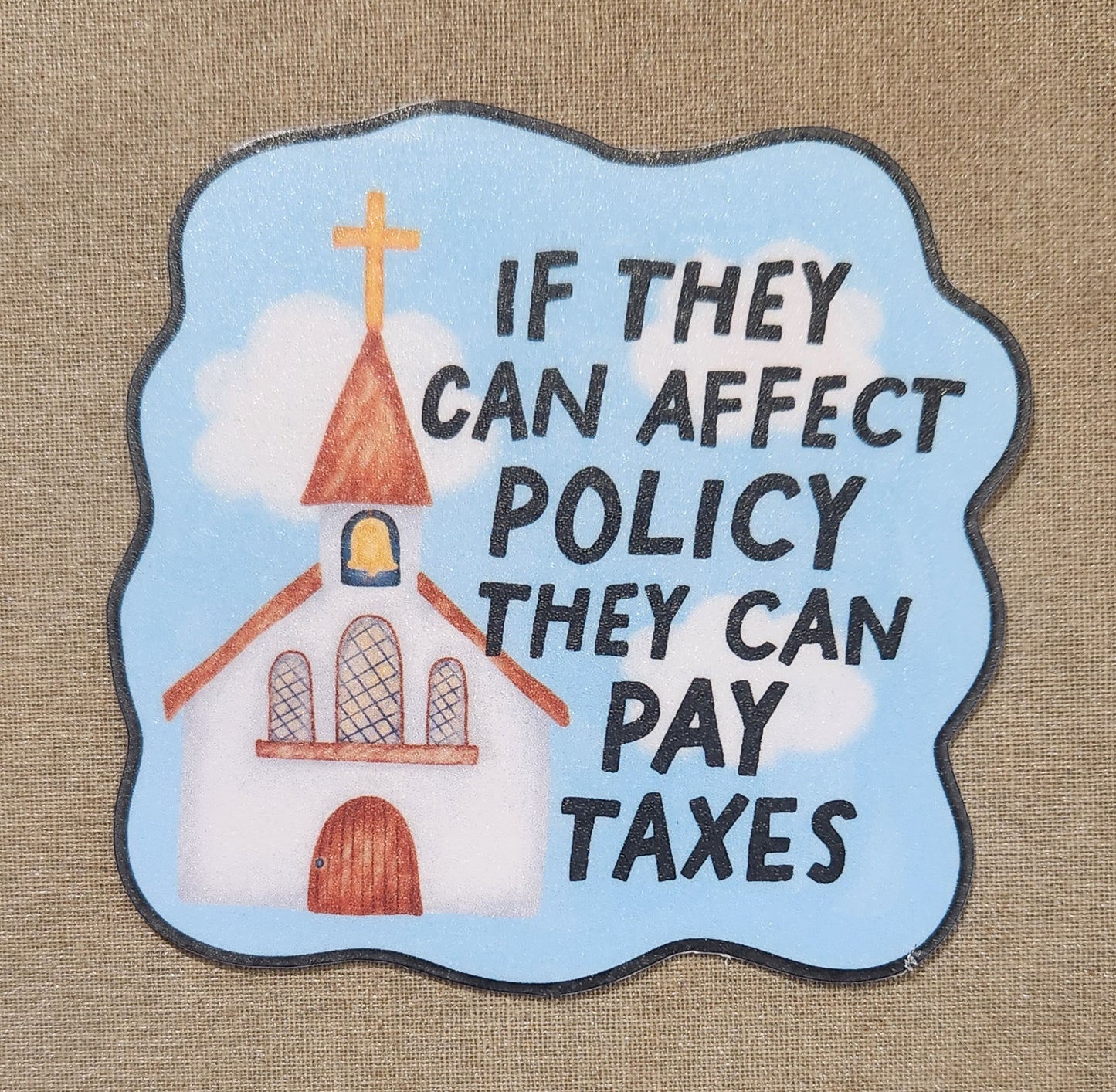 If They Can Affect Policy They Can Pay Taxes Sticker