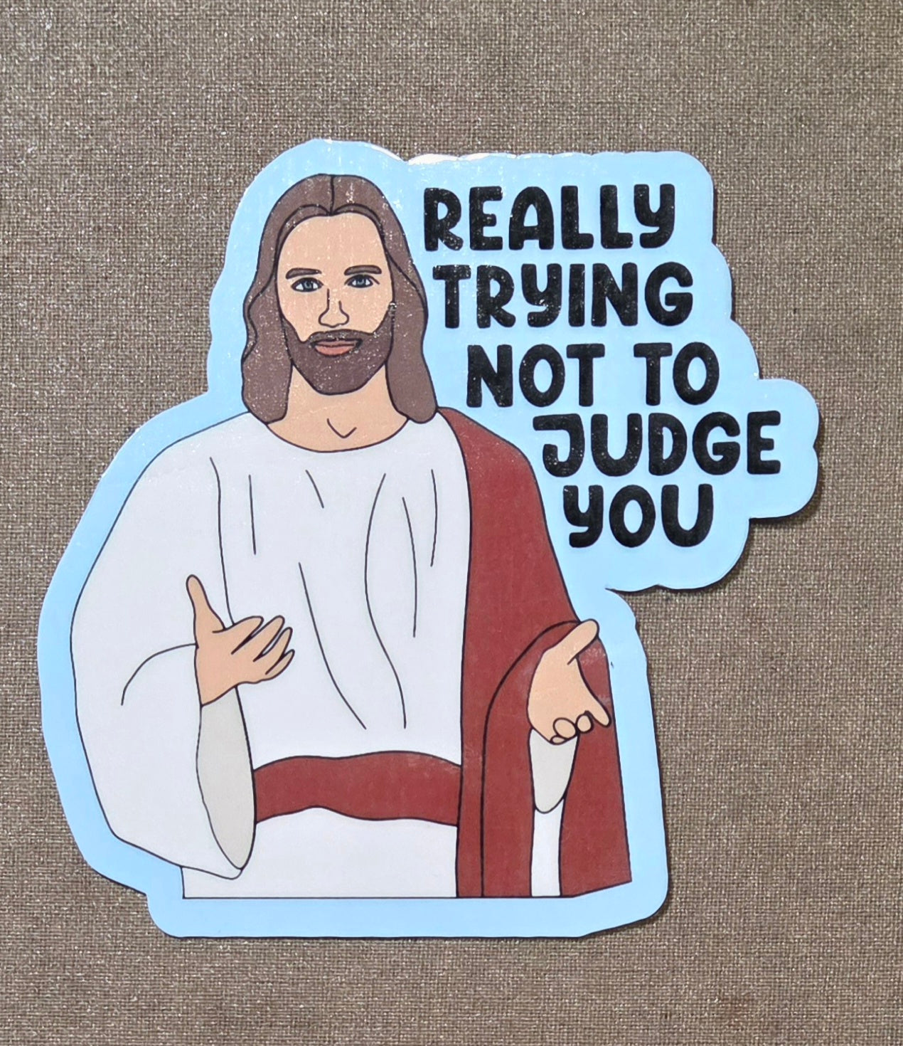 Really Trying Not to Judge You Sticker
