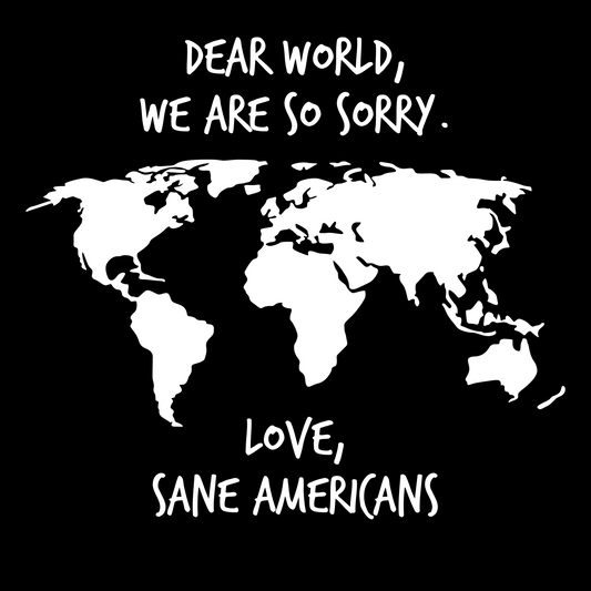 Dear World, We're Sorry T-Shirt