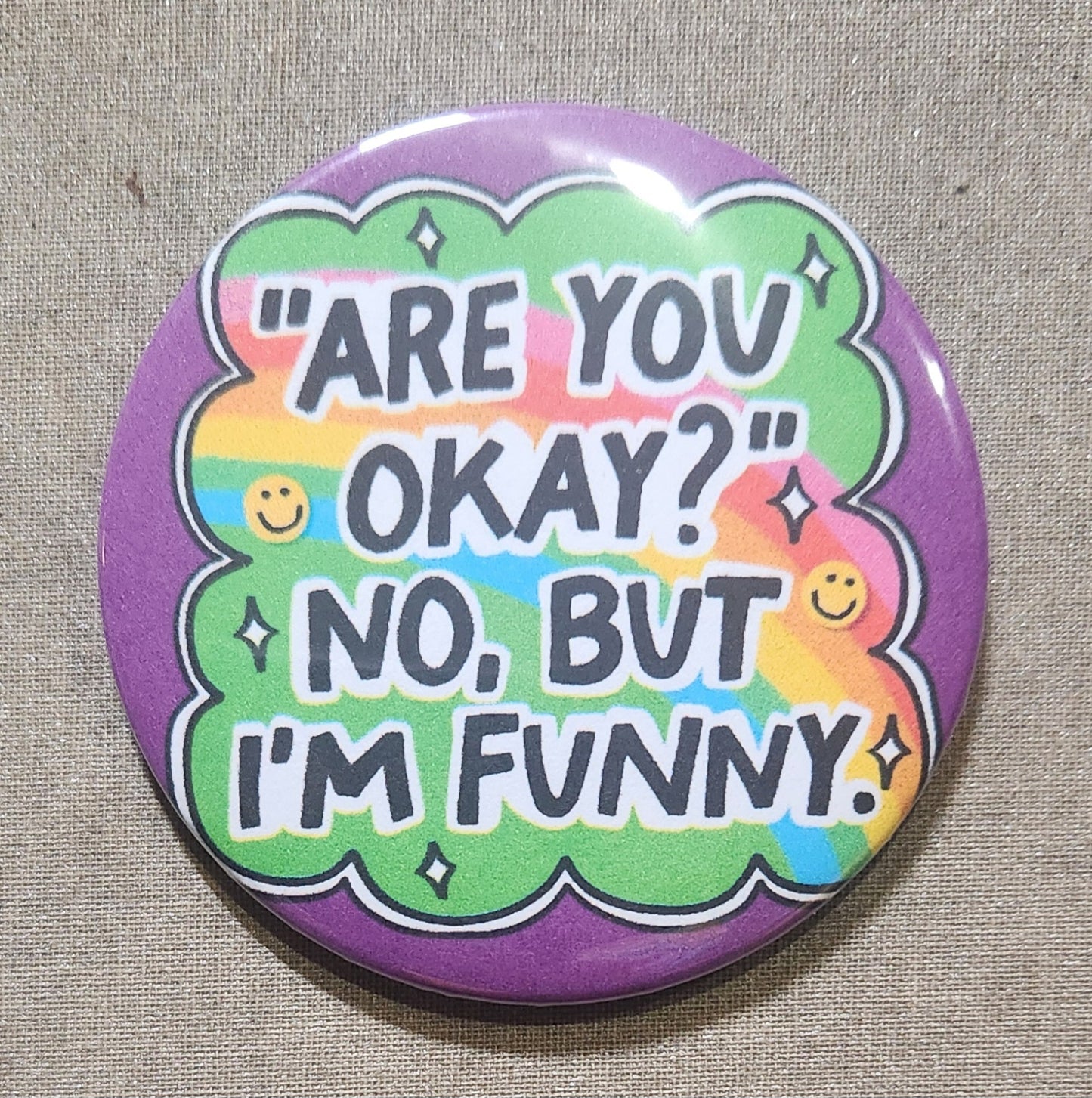 Are You Okay? No But I'm Funny Pinback Button