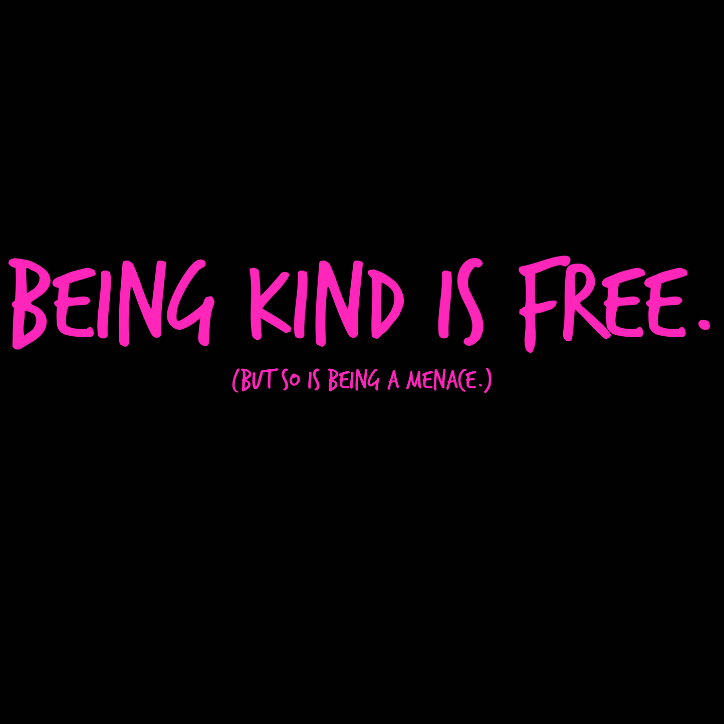 Being Kind is Free T-Shirt (Hot Pink Women's Cut V-Neck)