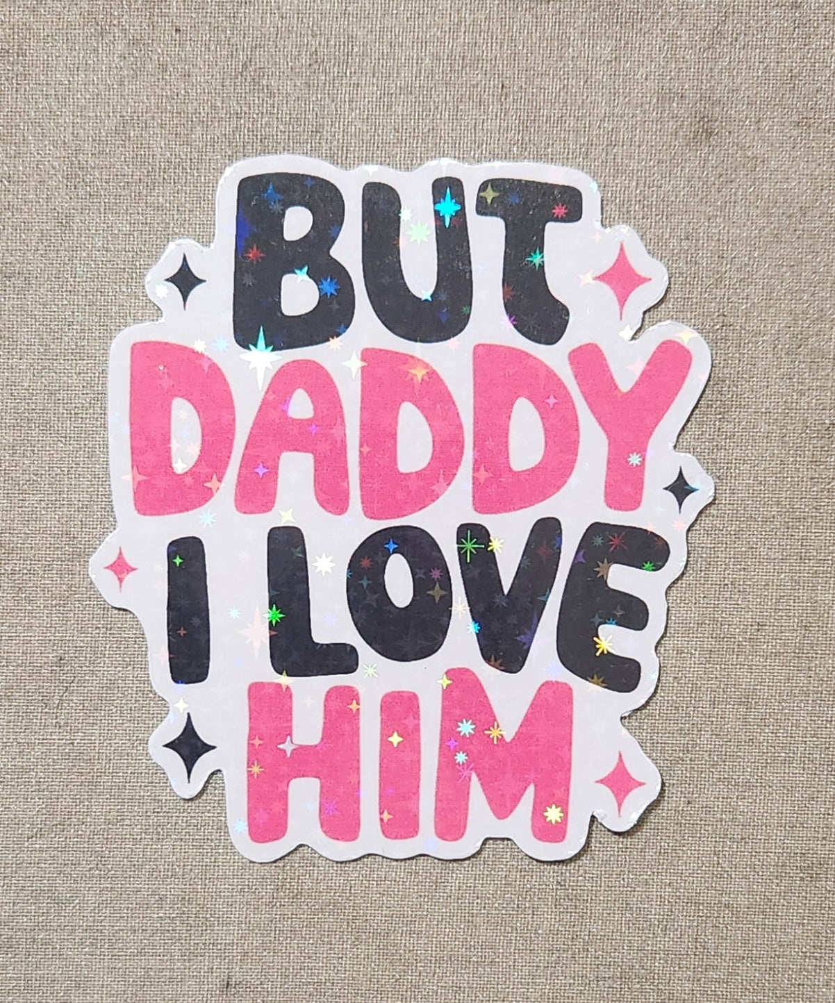 But Daddy I Love Him Sticker