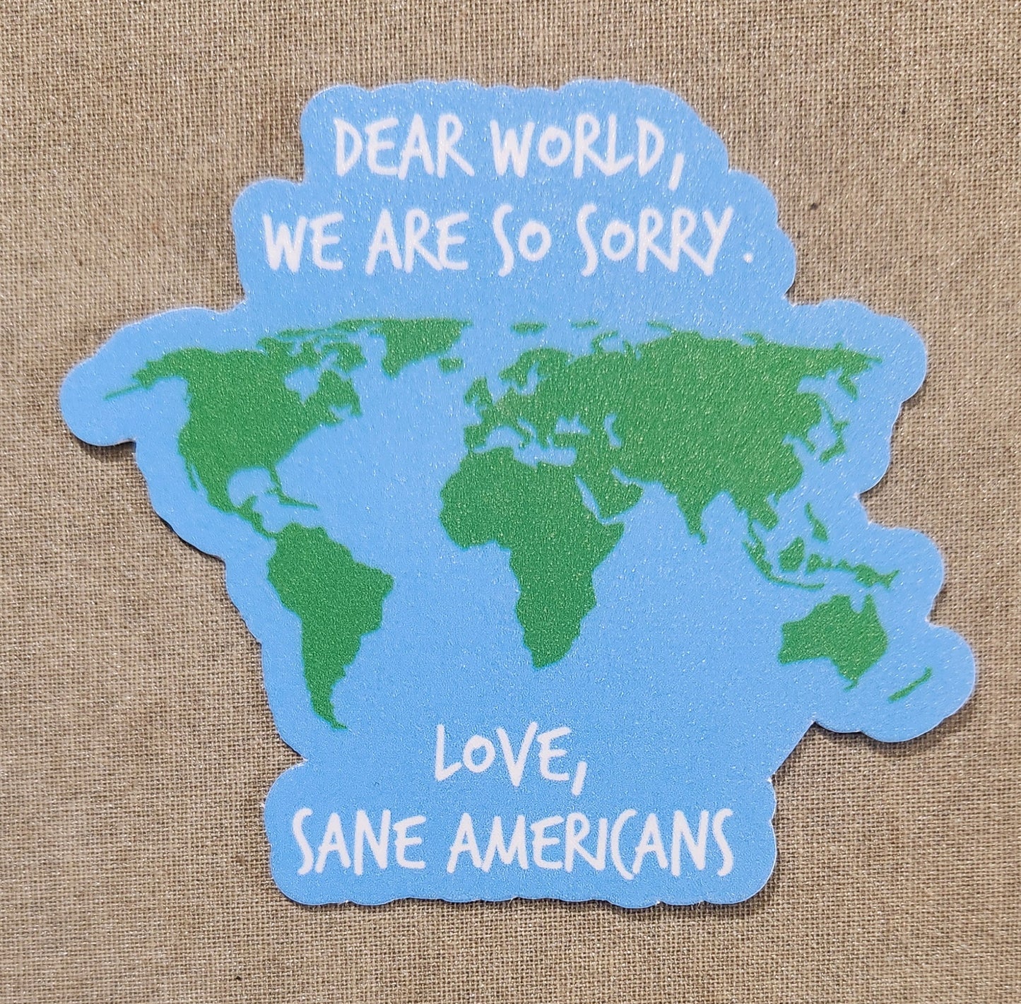 Dear World We Are So Sorry Sticker