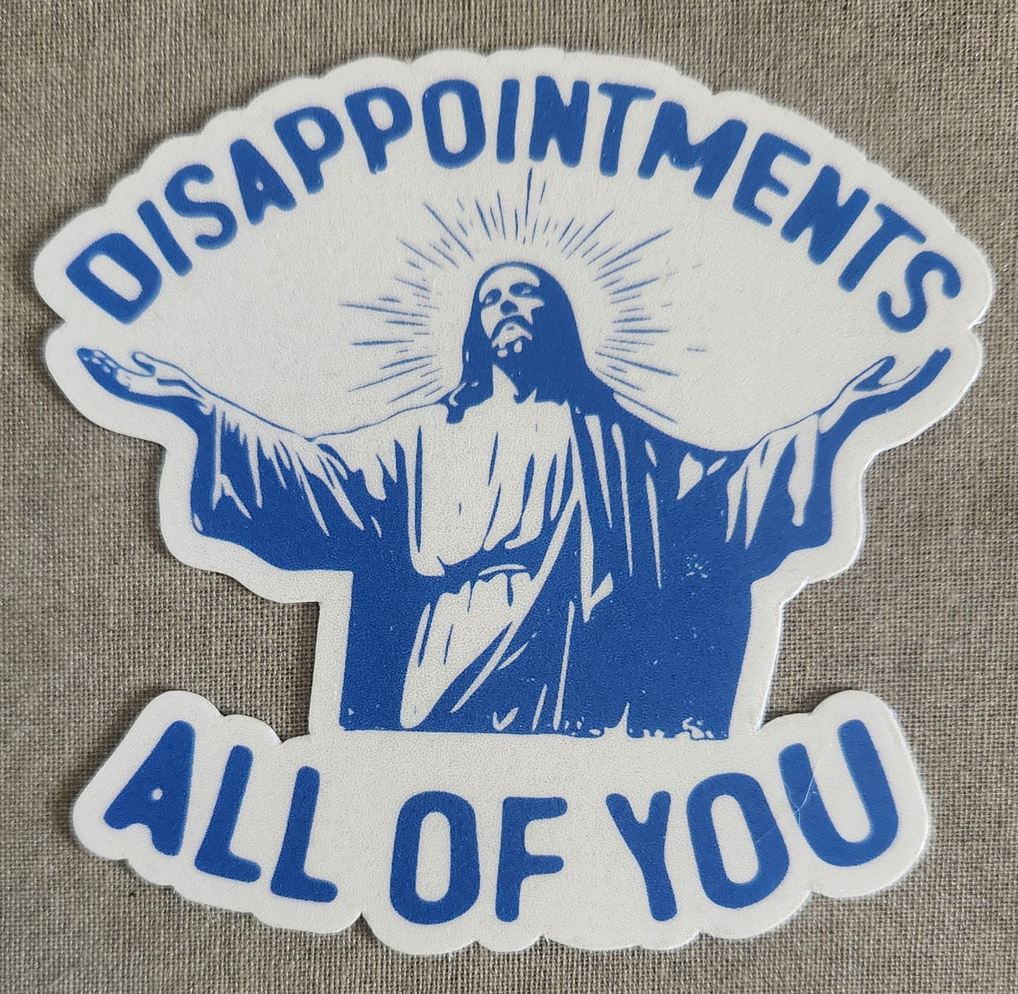 Disappointments All of You Sticker
