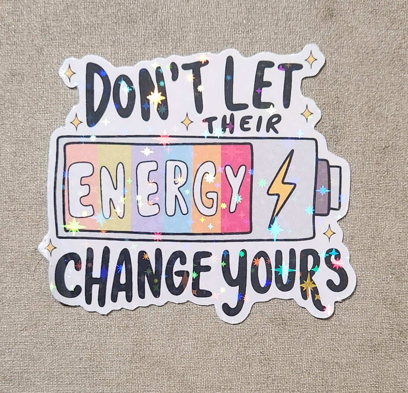 Don't Let Their Energy Change Yours Sticker