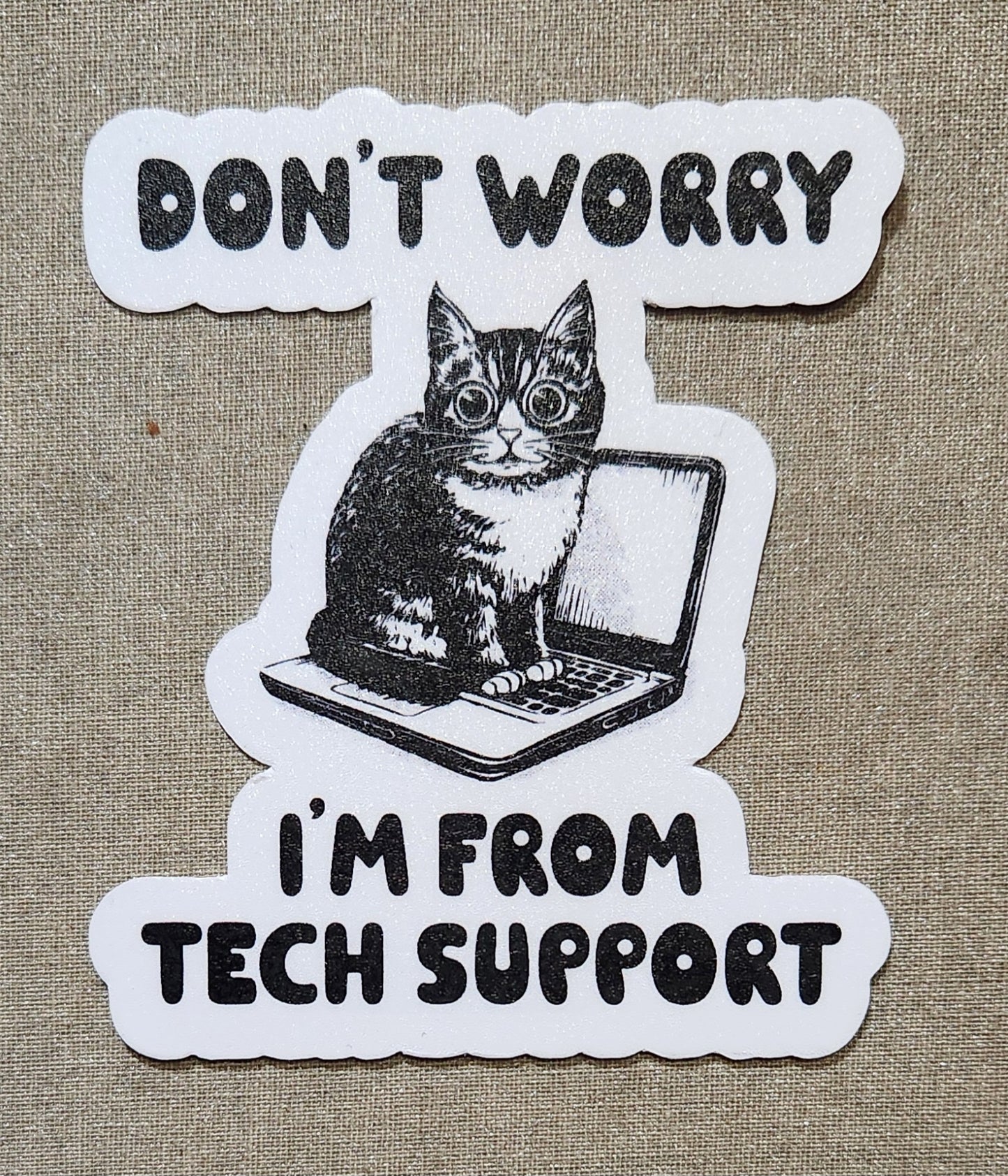 Don't Worry I'm From Tech Support Sticker