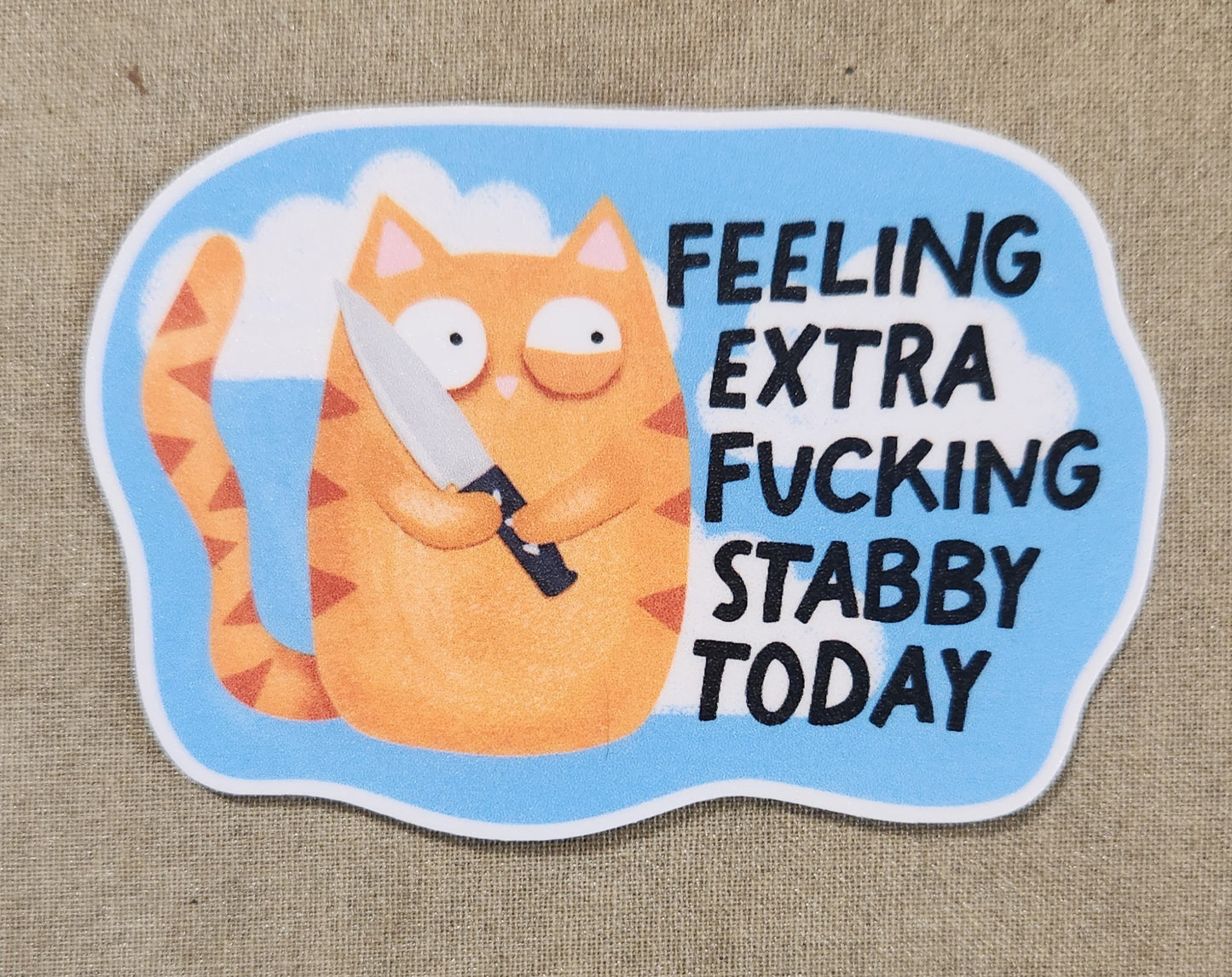 Feeling Extra Fucking Stabby Today Sticker