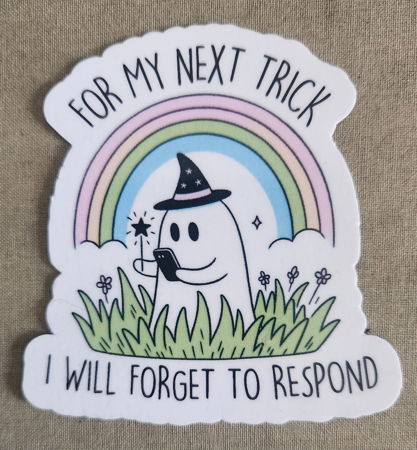 For My Next Trick I Will Forget to Respond Sticker