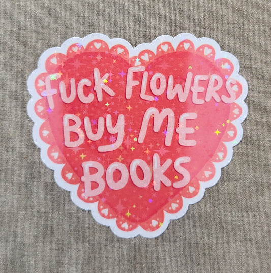 Fuck Flowers Buy Me Books Sticker