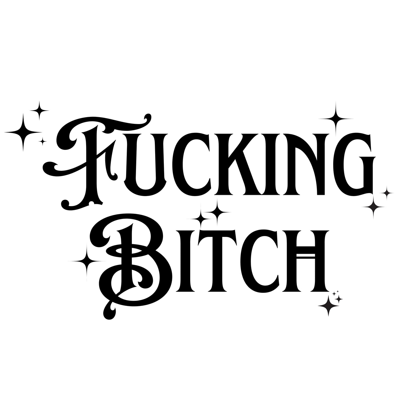 Fucking Bitch T-Shirt (Magical Edition)