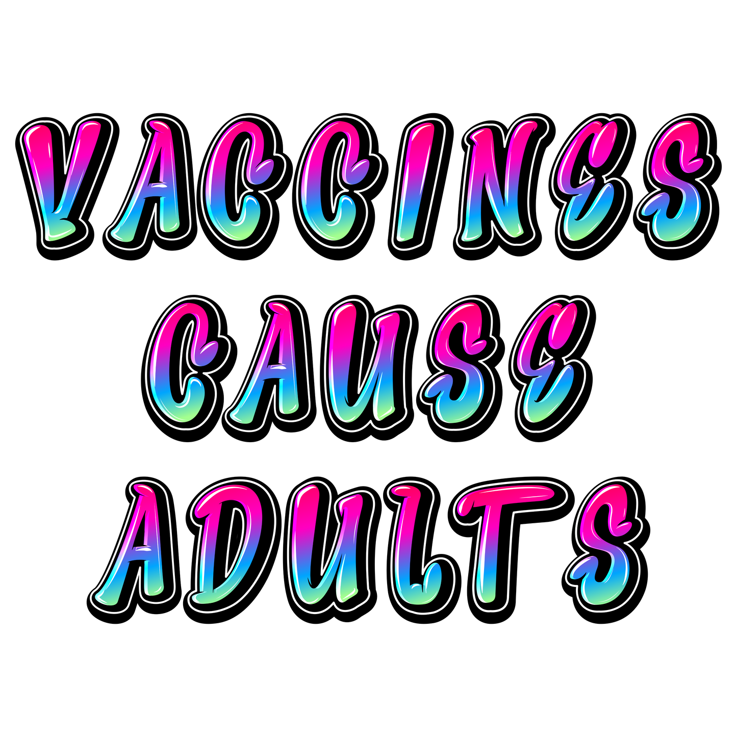Vaccines Cause Adults T-Shirt (Graffiti Edition)