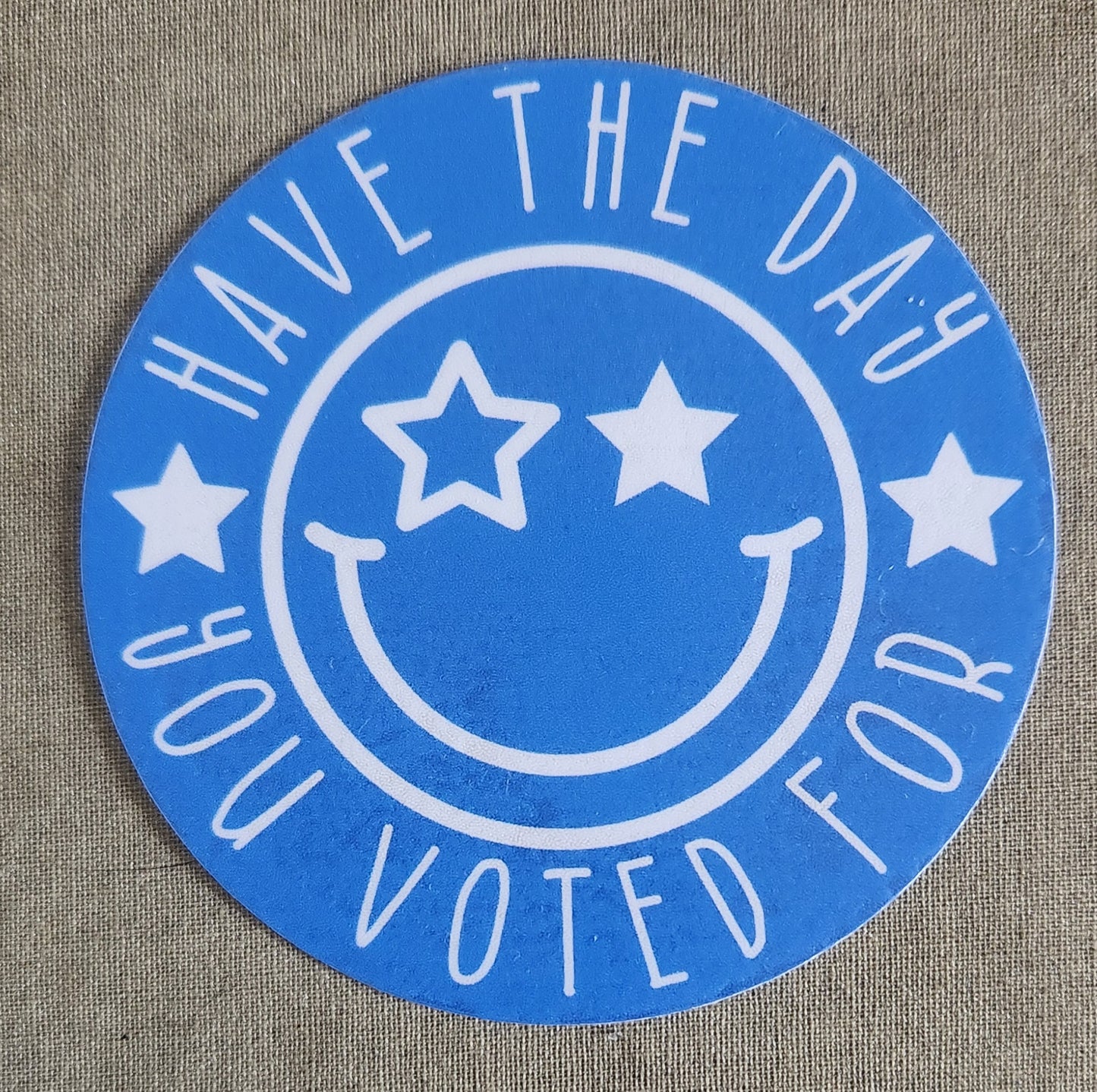 Have the Day You Voted For Sticker