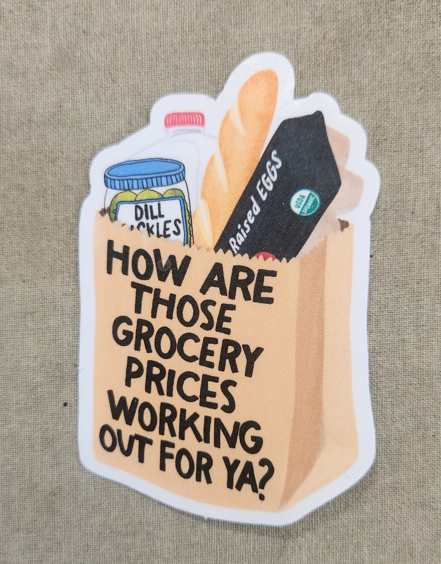 How Are Those Grocery Prices Working Out For Ya? Sticker