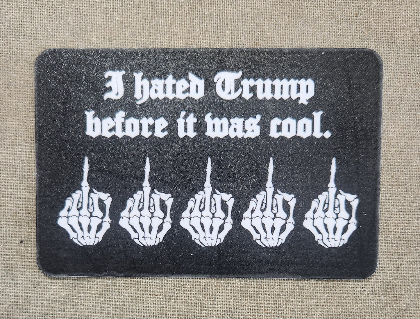 I Hated Trump Before It Was Cool Sticker