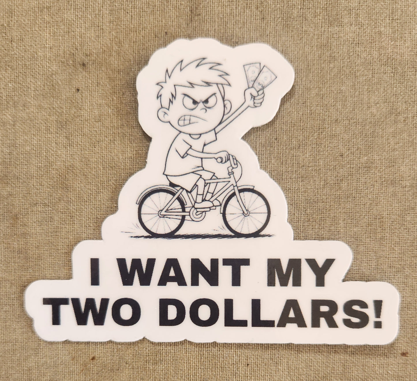 I Want My Two Dollars Sticker