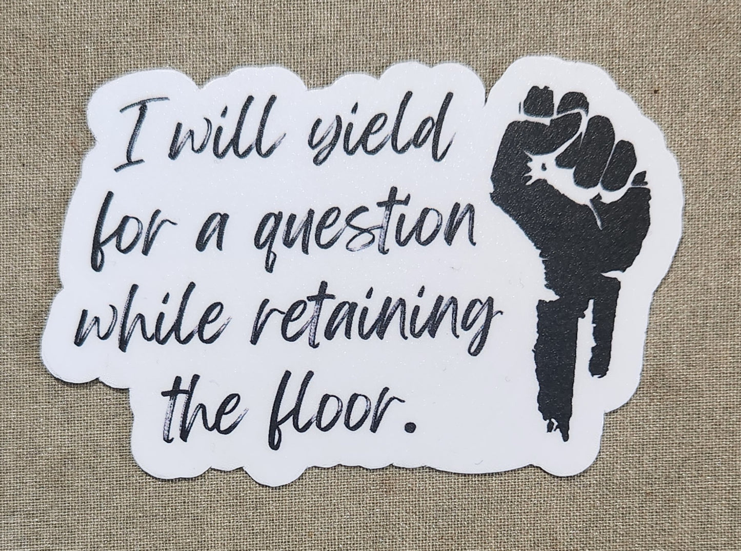 I Will Yield For A Question While Retaining the Floor Sticker