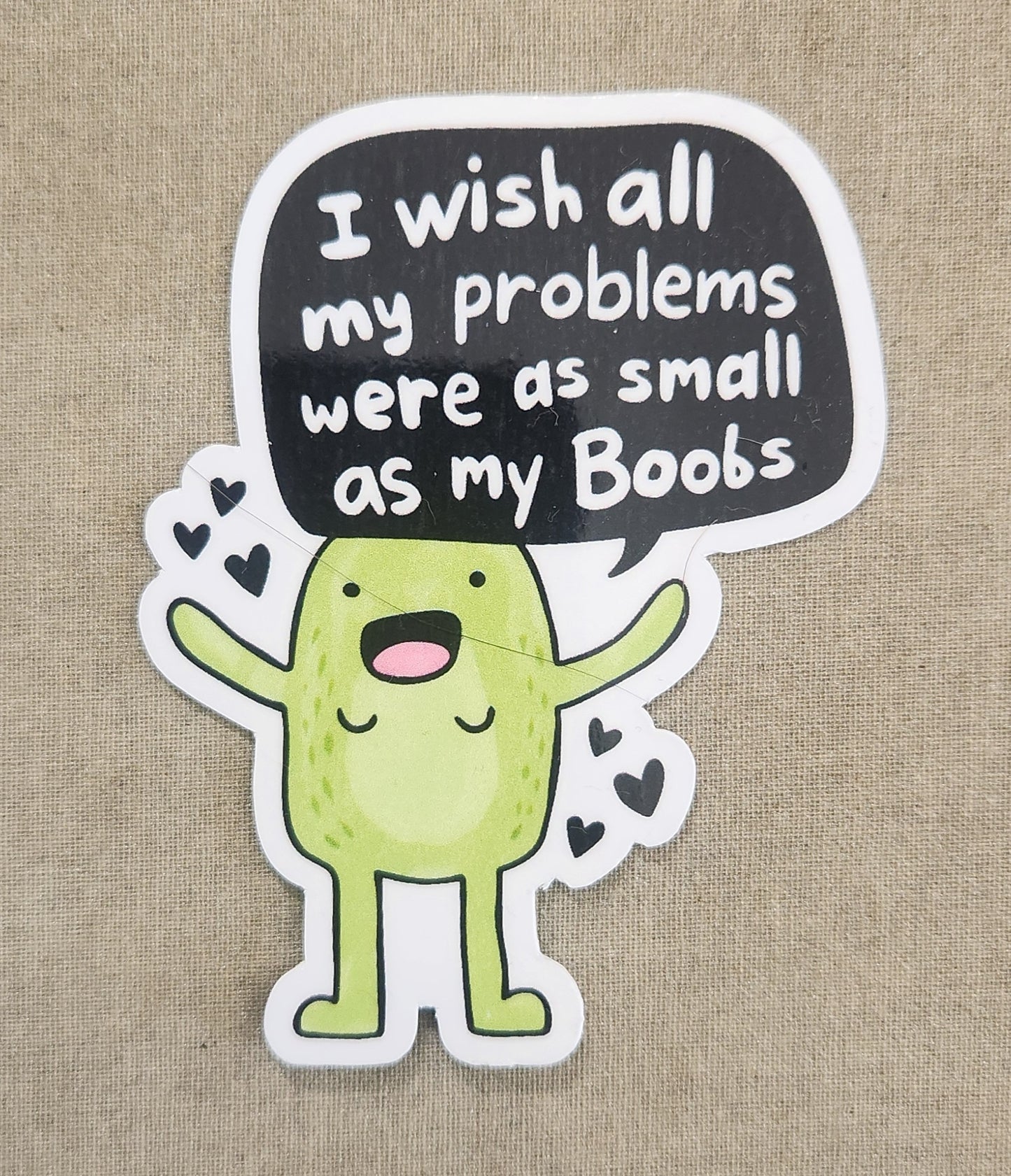I Wish All My Problems Were As Small As My Boobs Sticker