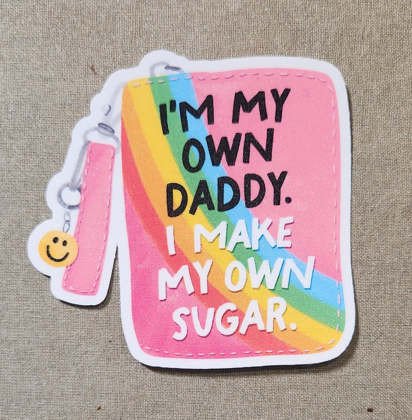 I'm My Own Daddy I Make My Own Sugar Sticker