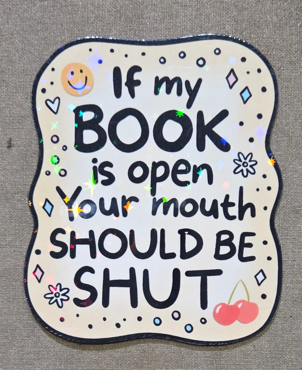 If My Book is Open Your Mouth Should Be Shut Sticker