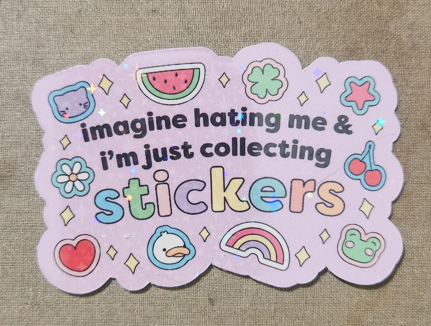 Imagine Hating Me & I'm Just Collecting Stickers Sticker
