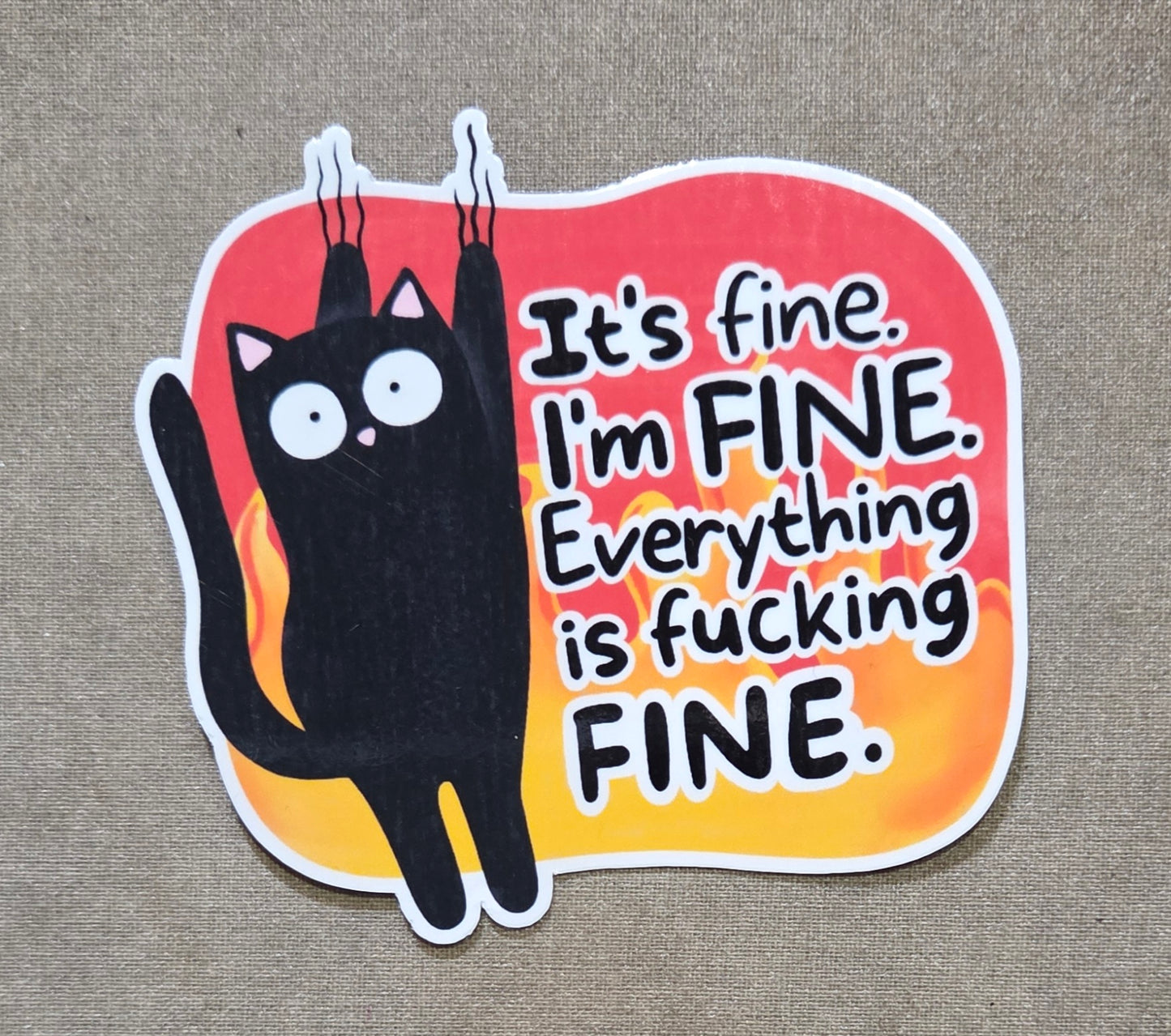 It's Fine I'm Fine Everything is Fucking Fine Sticker