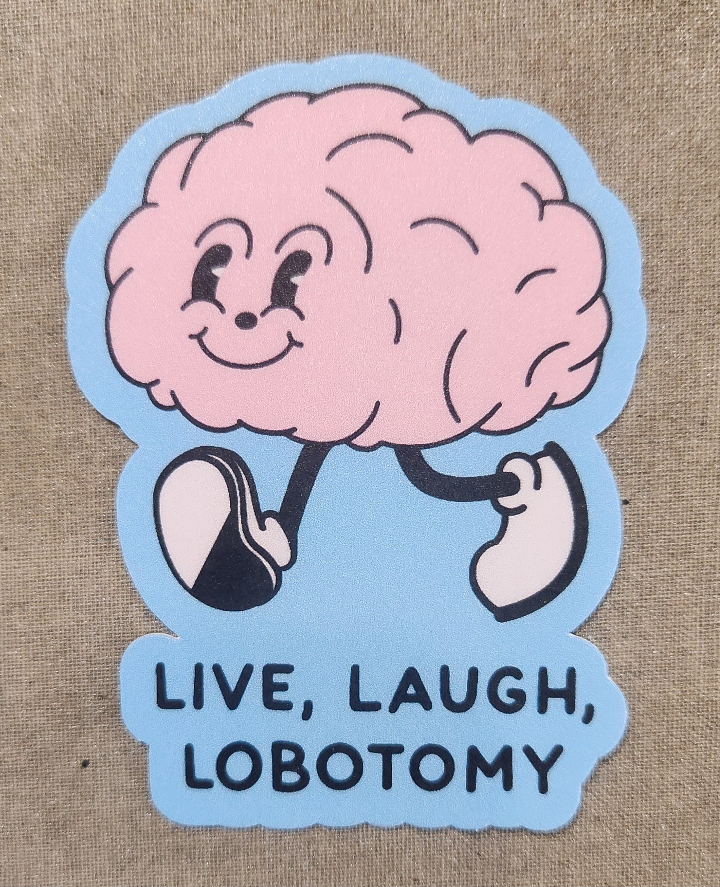 Live Laugh Lobotomy Sticker