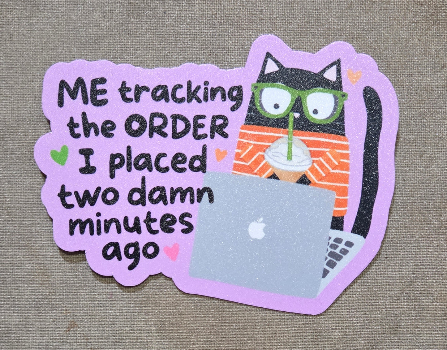 Me Tracking the Order I Placed Two Damn Minutes Ago Sticker