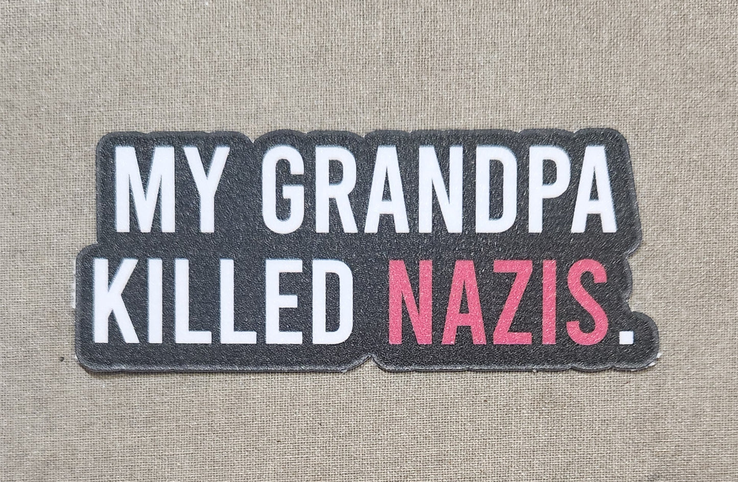 My Grandpa Killed Nazis Sticker