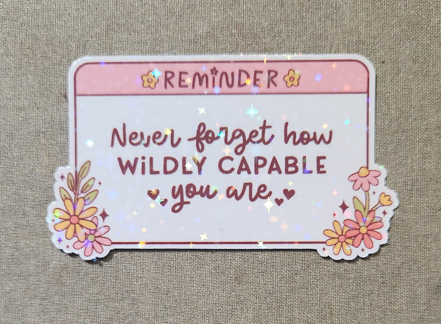 Never Forger How Wildly Capable You Are Sticker