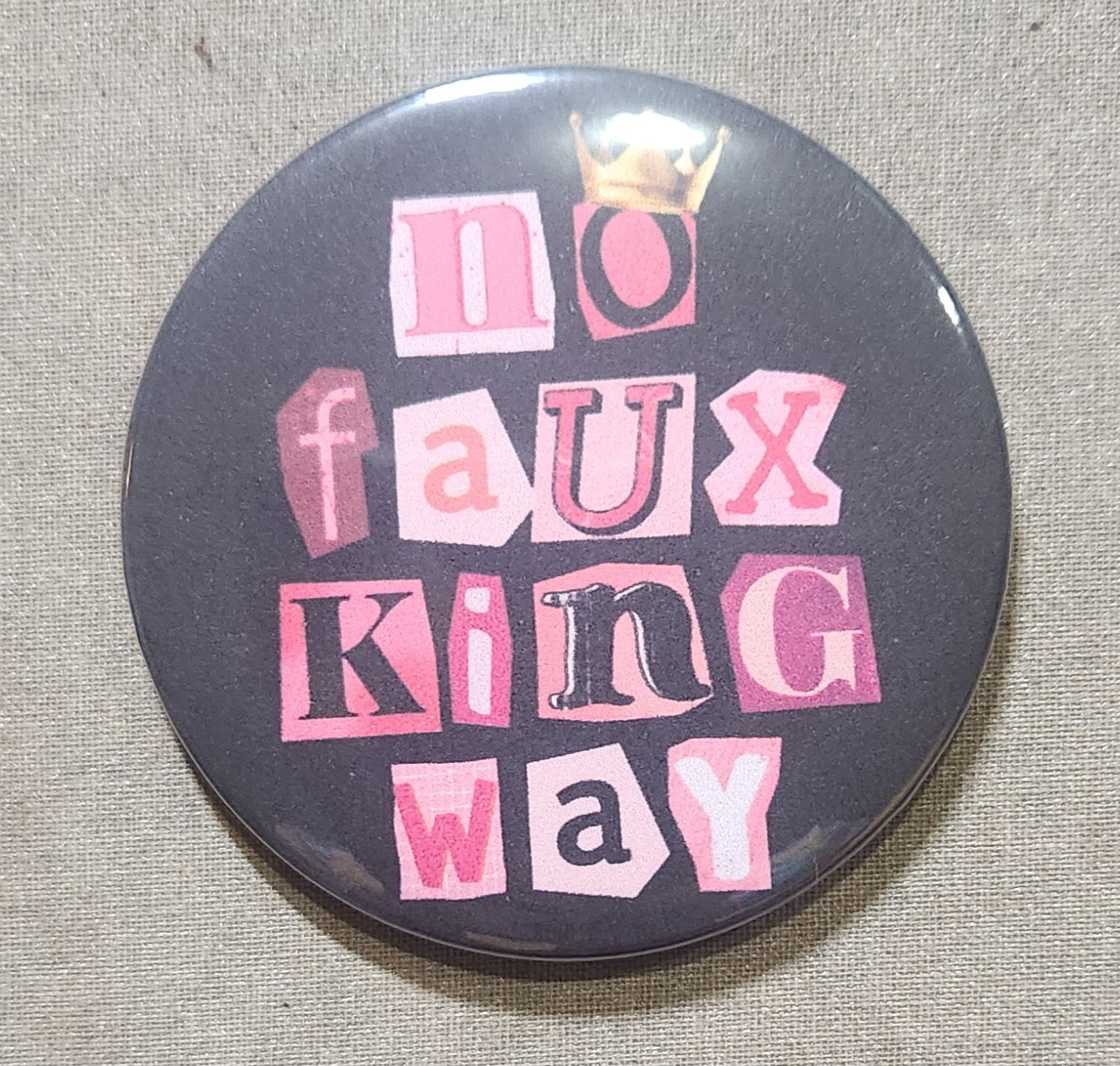 No Faux King Way Pinback Button
