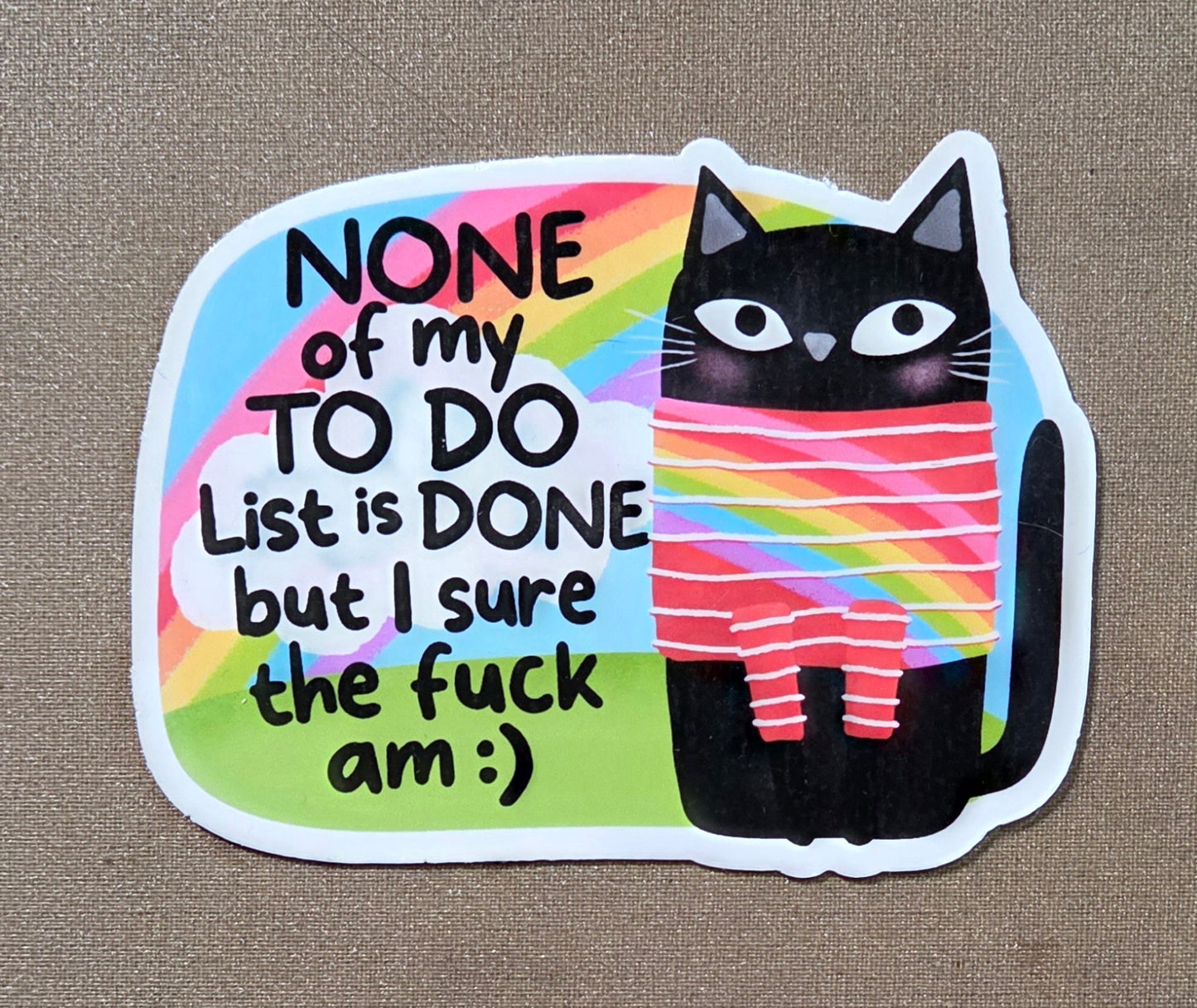 None of My To Do List is Done But I Sure the Fuck Am Sticker
