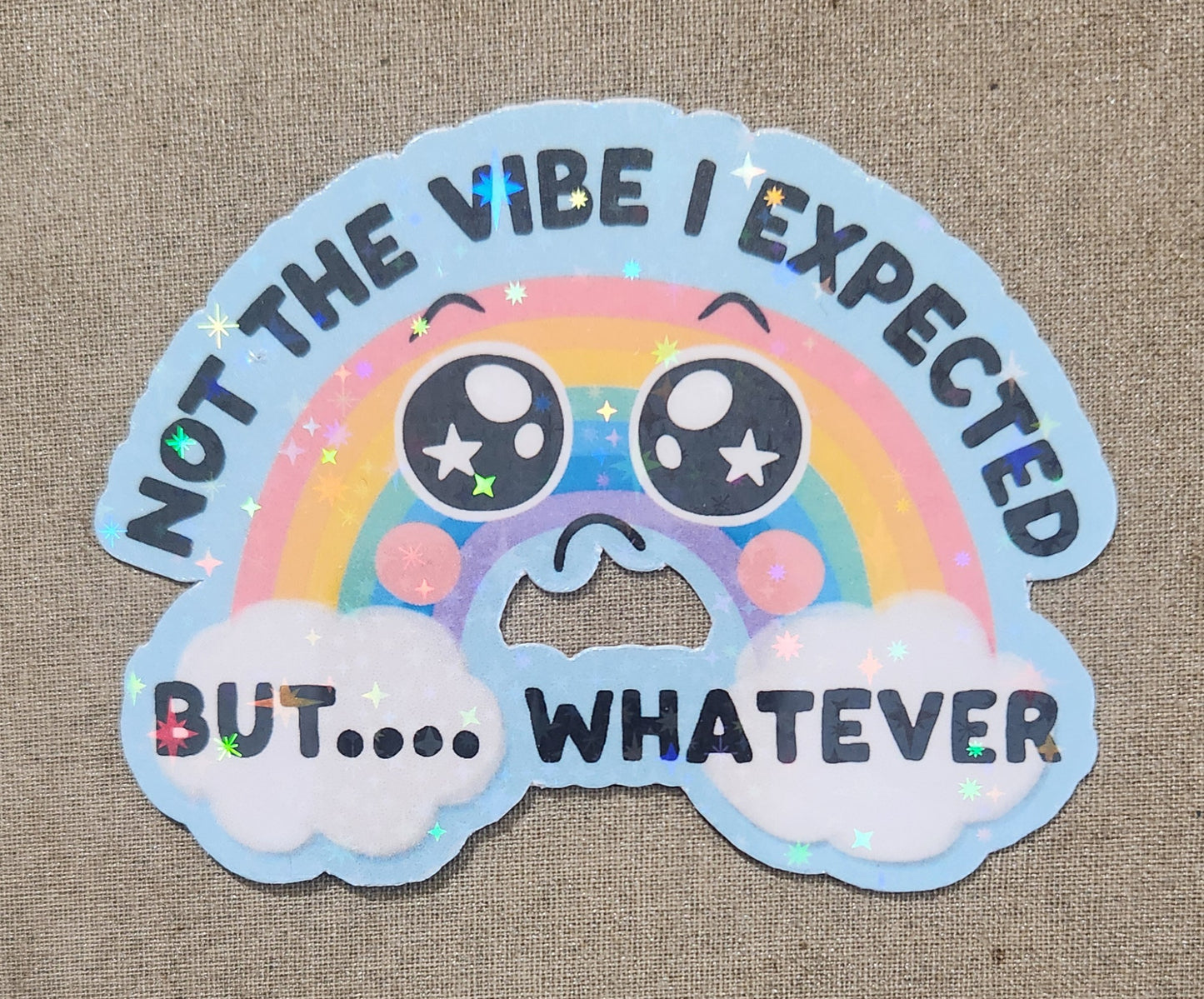 Not the Vibe I Expected But Whatever Sticker