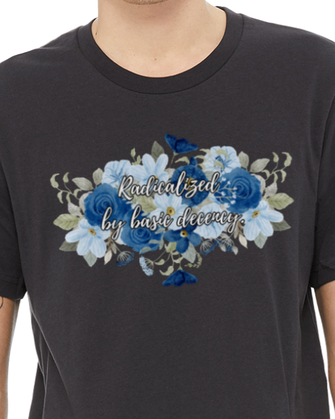 Radicalized By Human Decency Blue Floral Edition