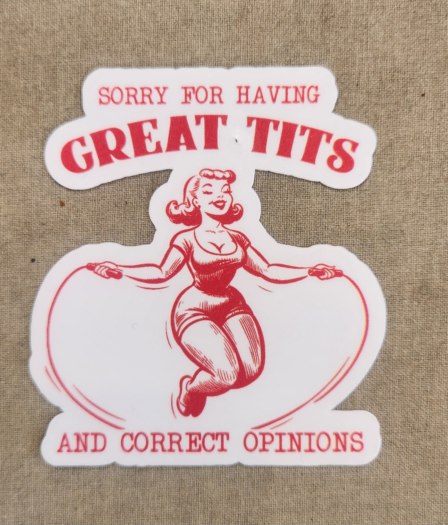 Sorry For Having Great Tits & Correct Opinions Sticker