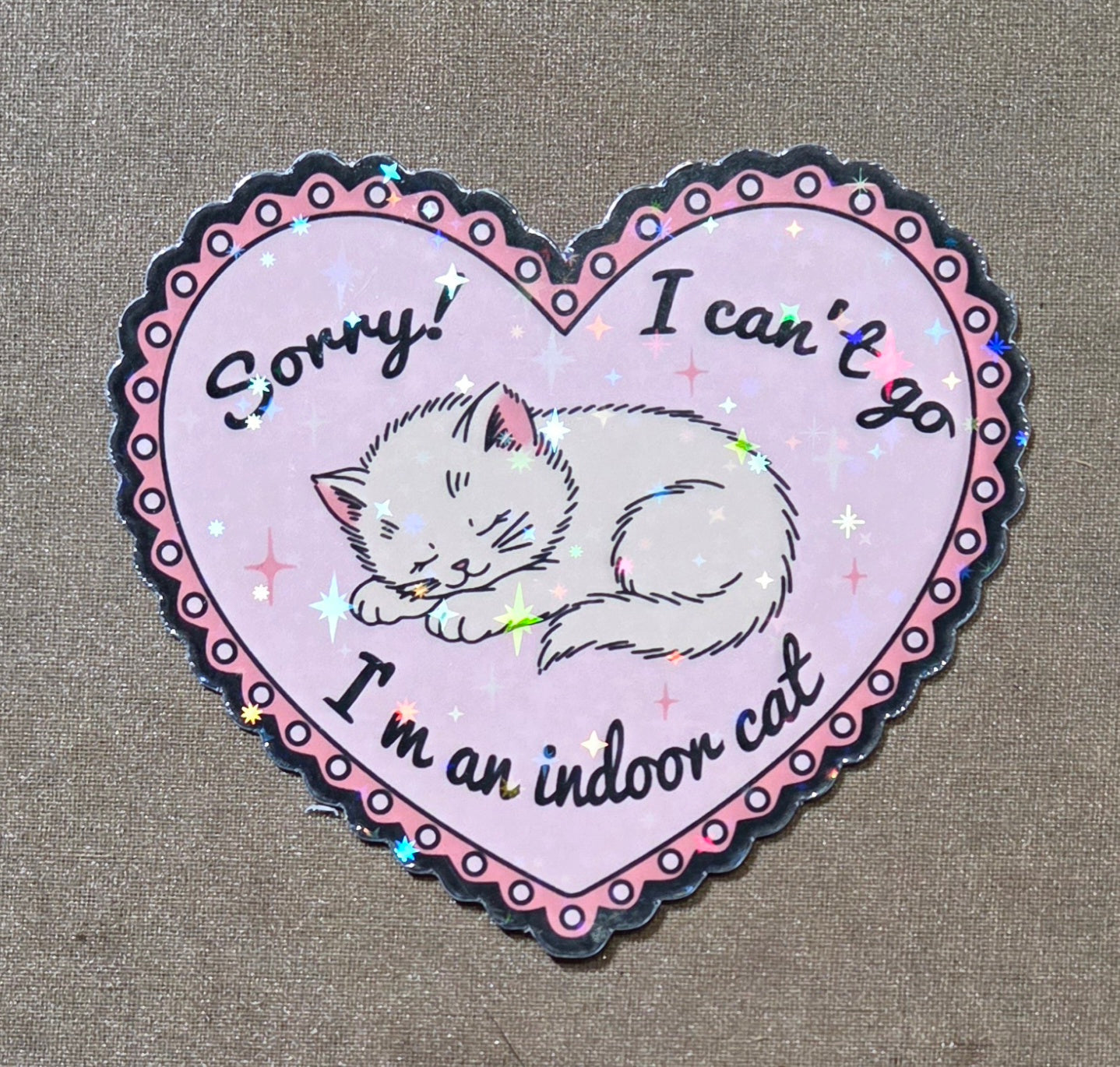 Sorry! I Can't Go. I'm an Indoor Cat Sticker