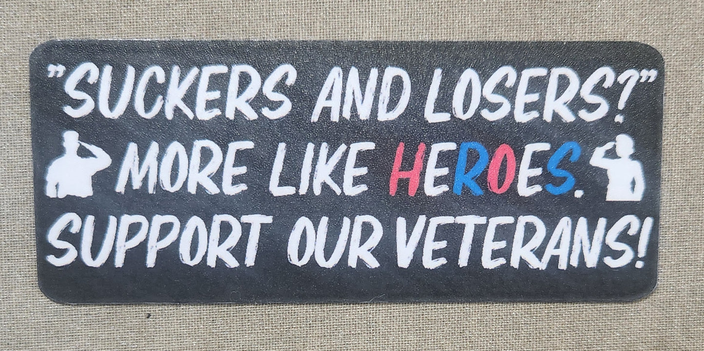 Suckers And Losers? More Like Heroes! Support Our Veterans Sticker