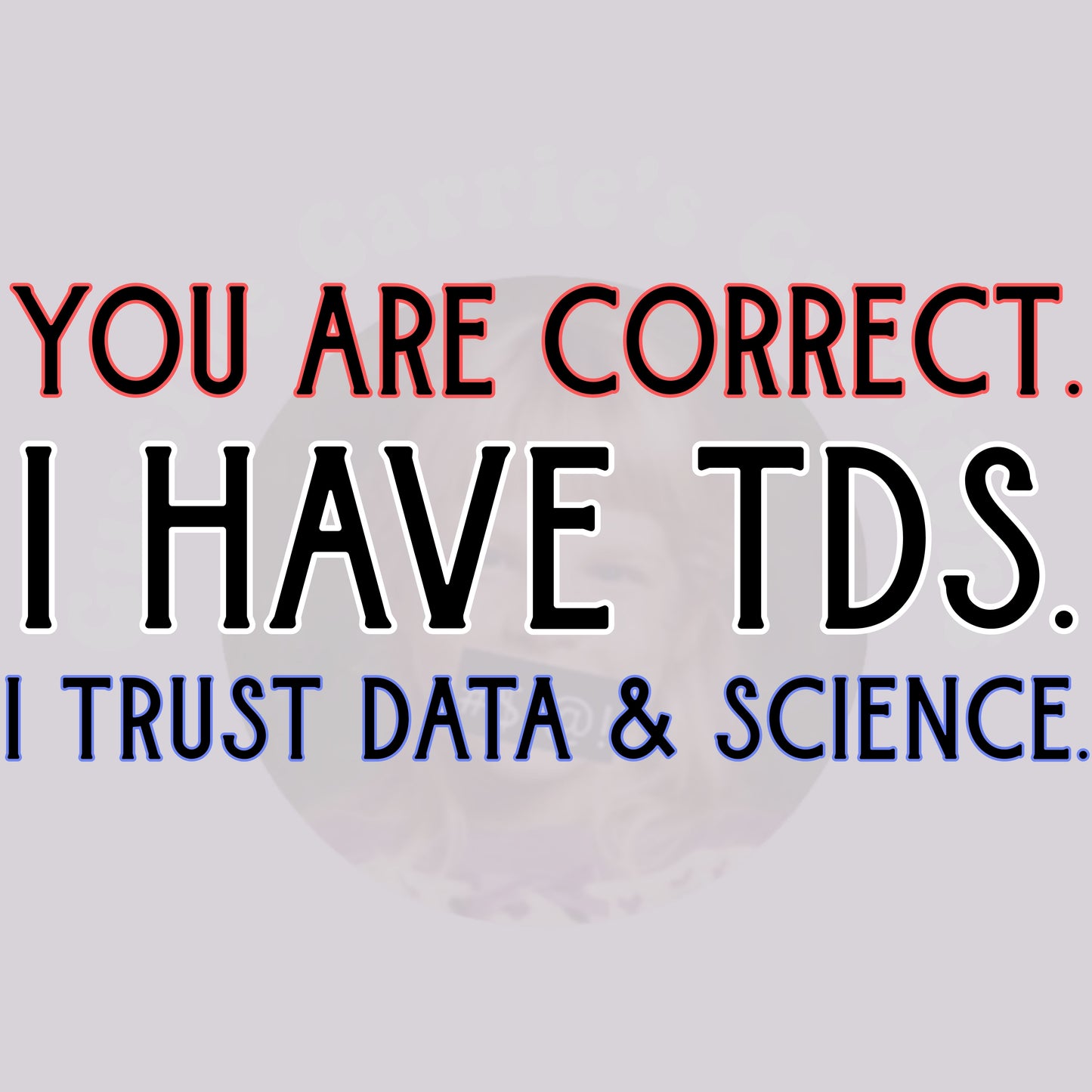 I Have TDS T-Shirt