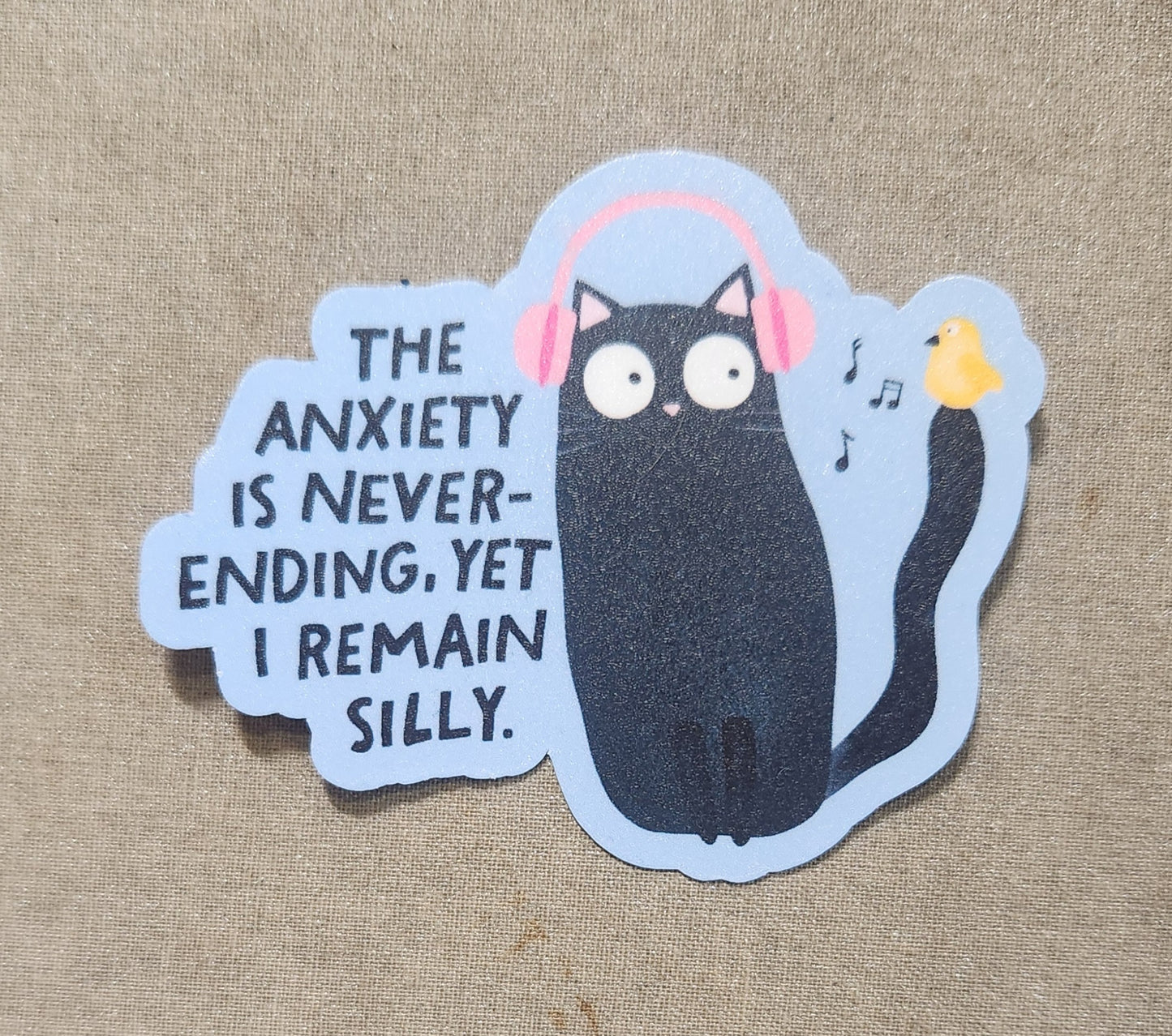 The Anxiety is Never-ending, Yet I Remain Silly Sticker