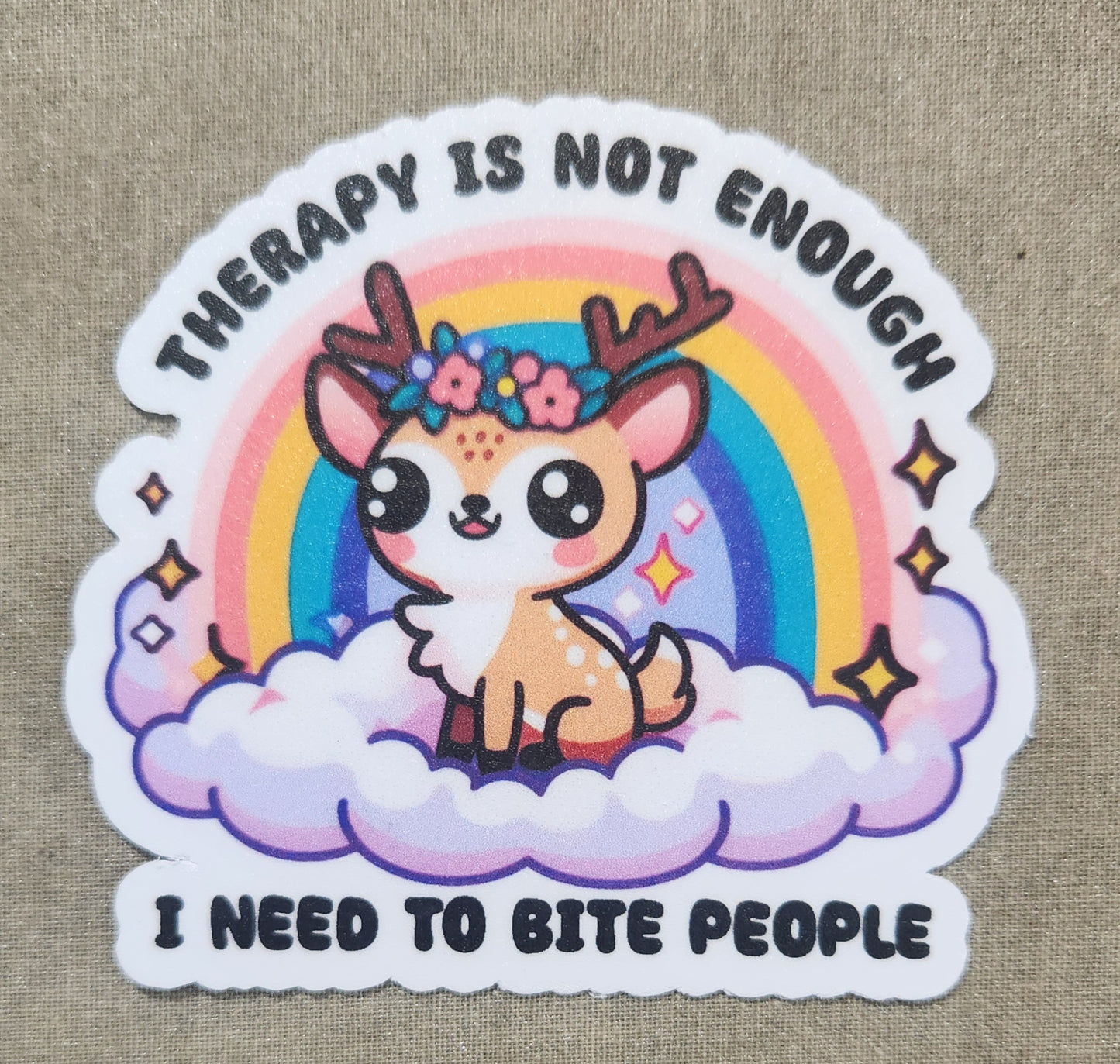 Therapy Is Not Enough I Need to Bite People Sticker