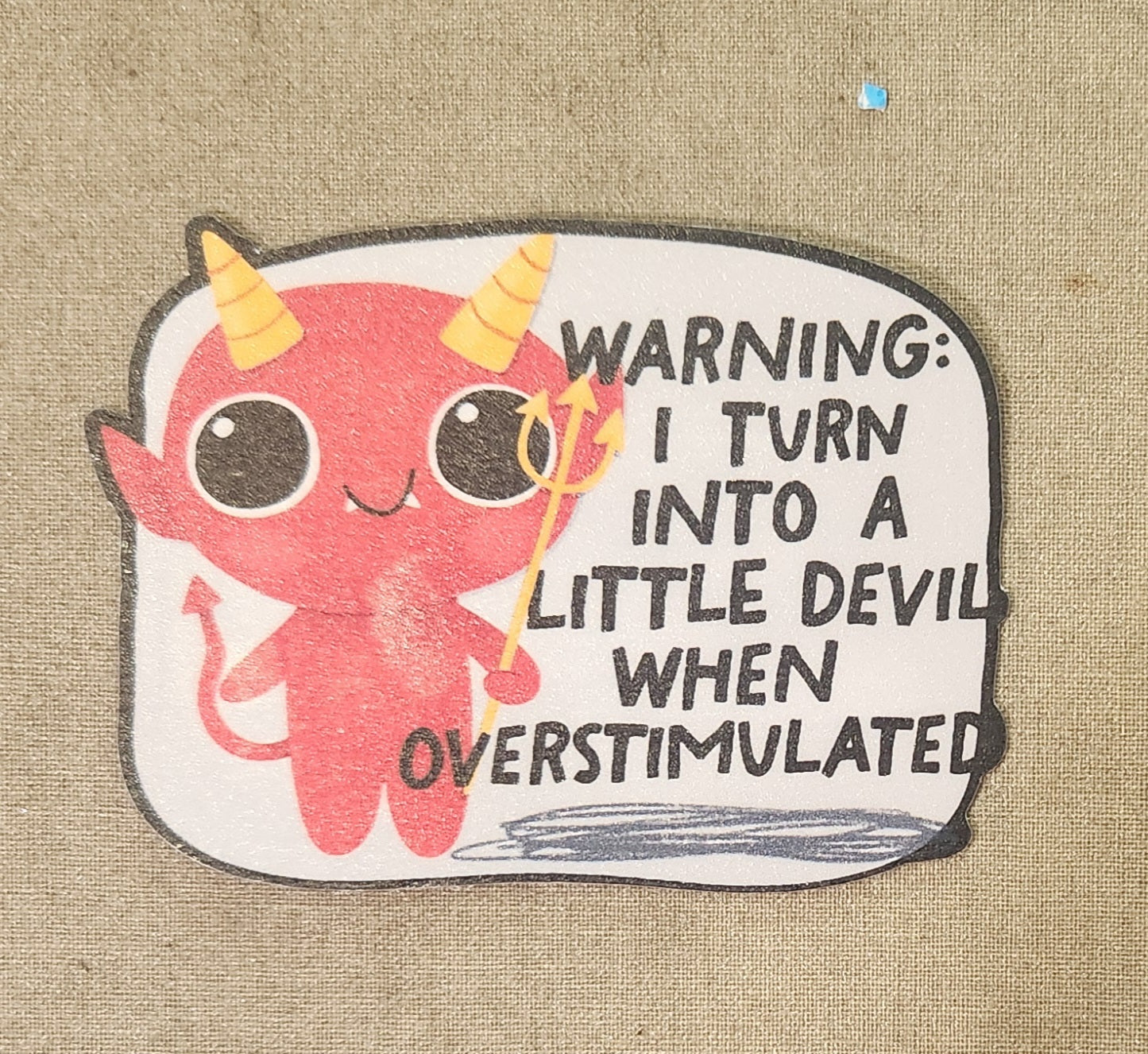Warning: I Turn Into A Little Devil When Overstimulated Sticker