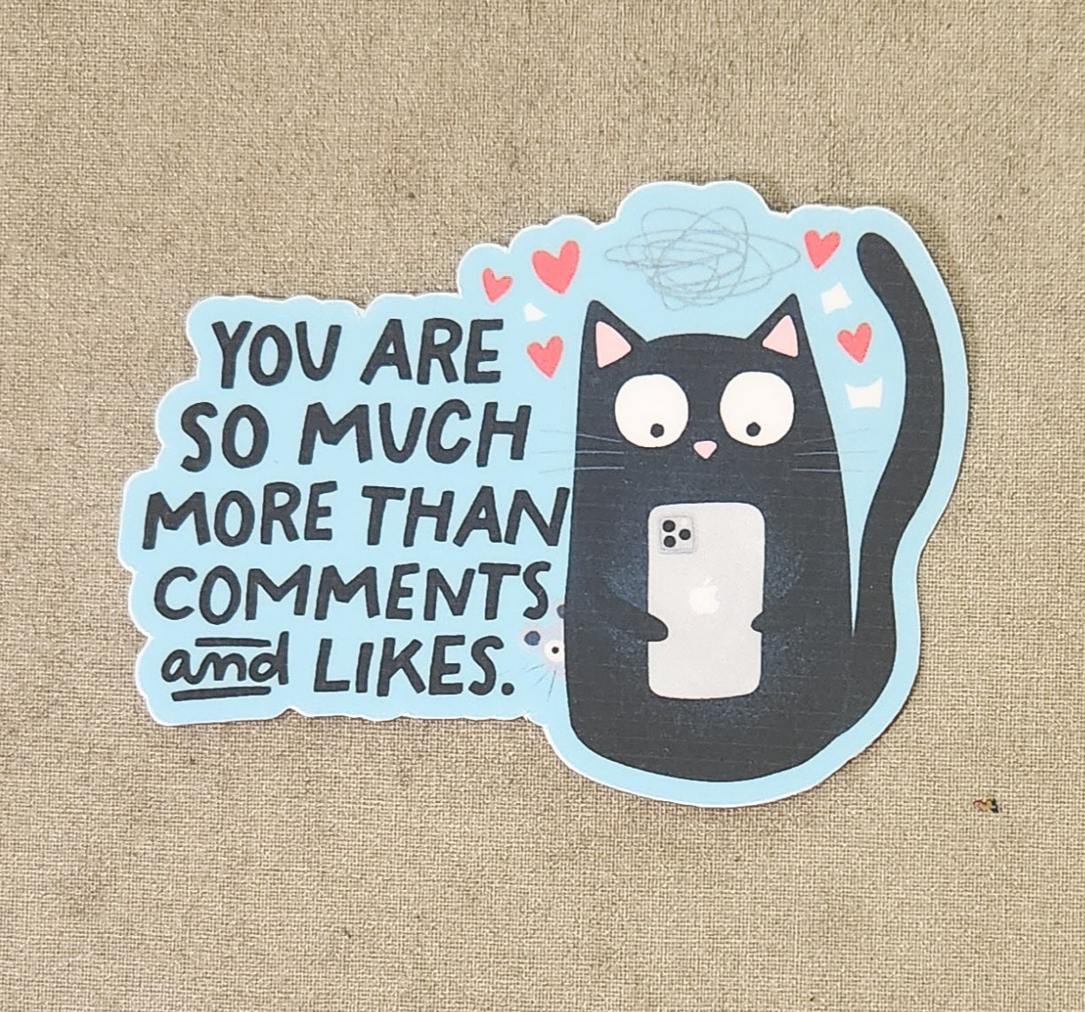 You Are So Much More Than Comments And Likes Sticker