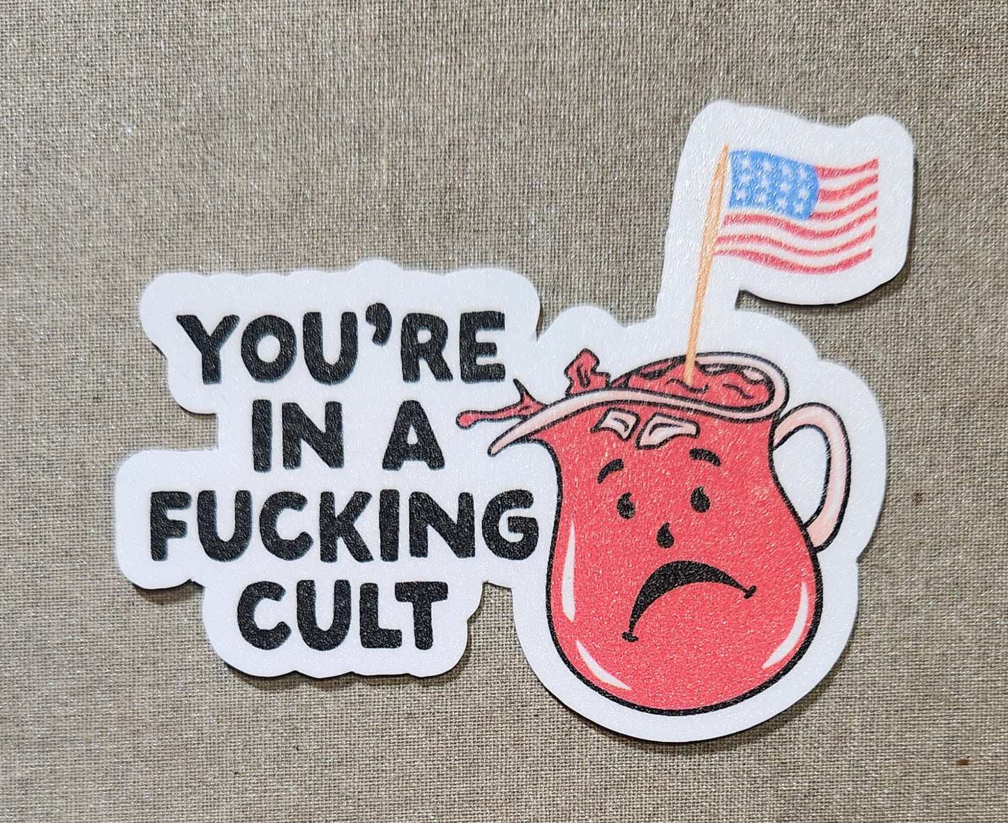 You're In A Fucking Cult Kool-Aid Sticker