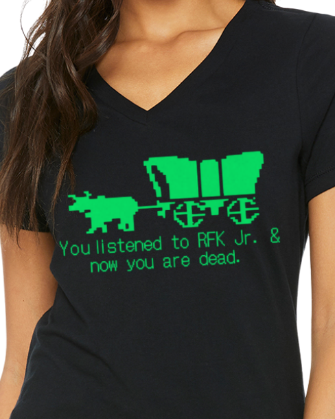 You Listened to RFK Jr. & Now You Are Dead Oregon Trail Shirt