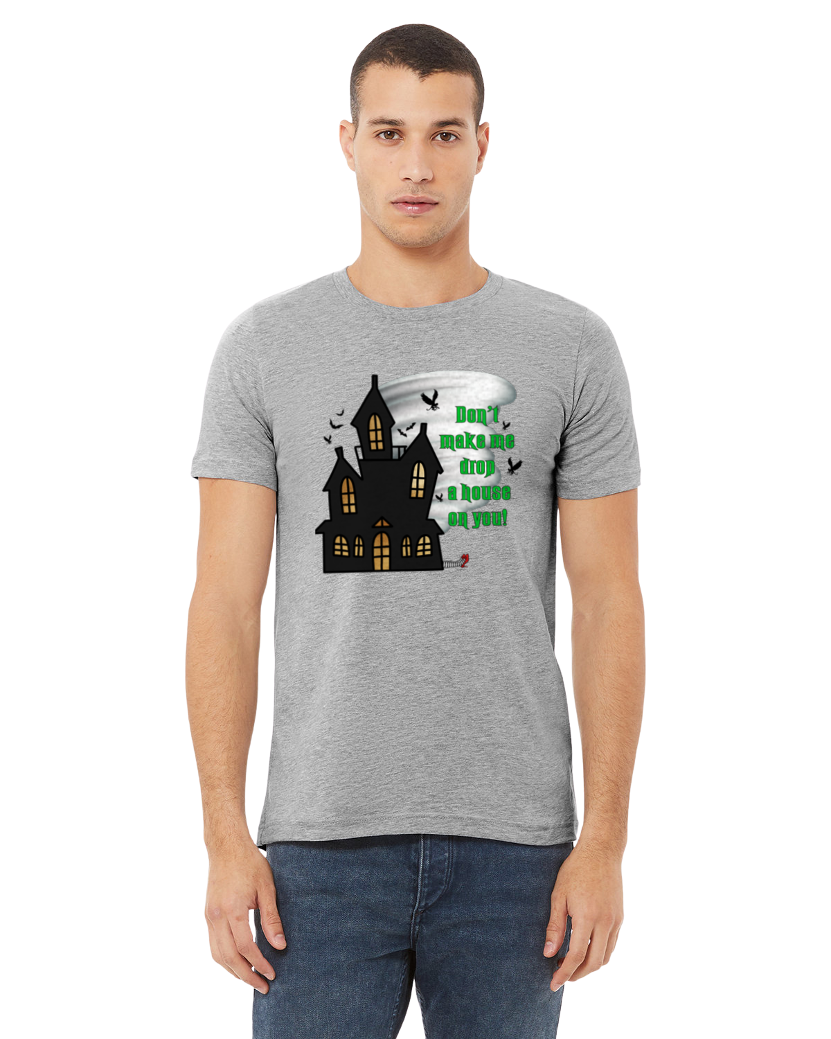 Don't Make Me Drop a House on You T-Shirt