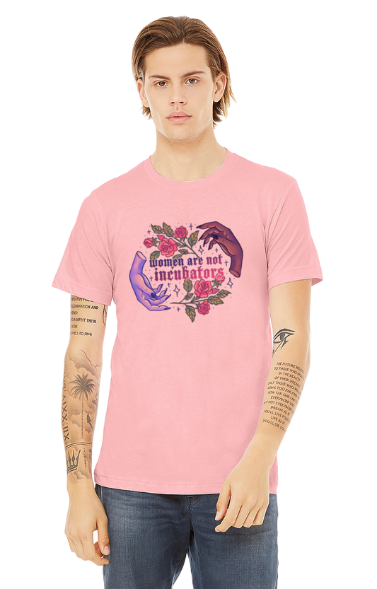 Women Are Not Incubators T-Shirt