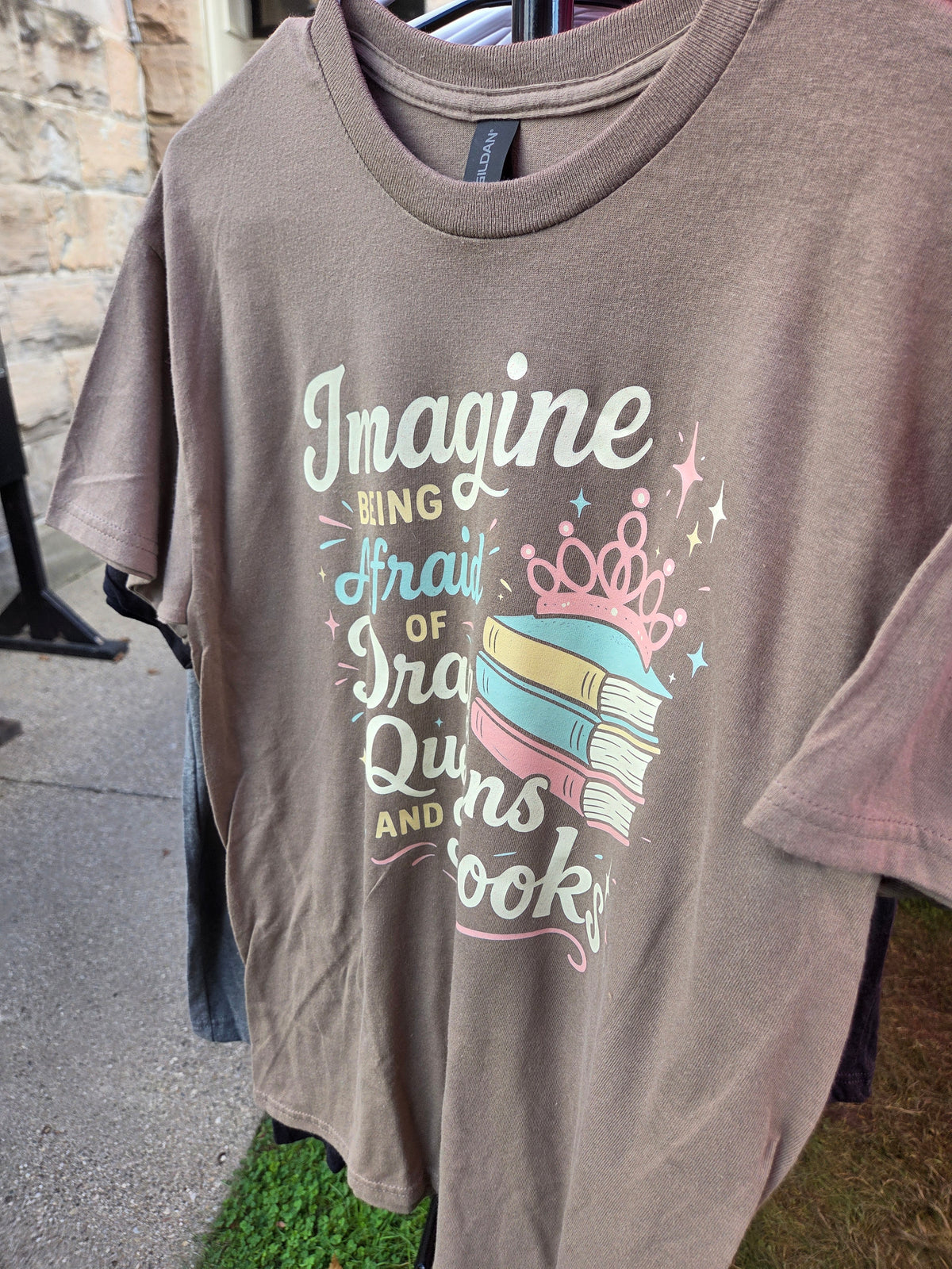 Imagine Being Afraid of Drag Queens and Books Size Medium Tan T-Shirt