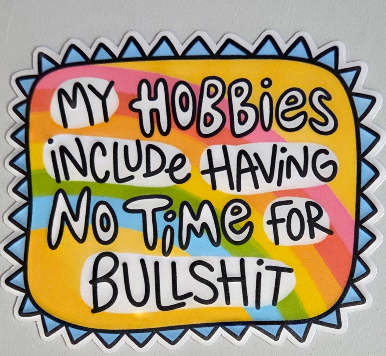 My Hobbies Include Having No Time For Bullshit Sticker
