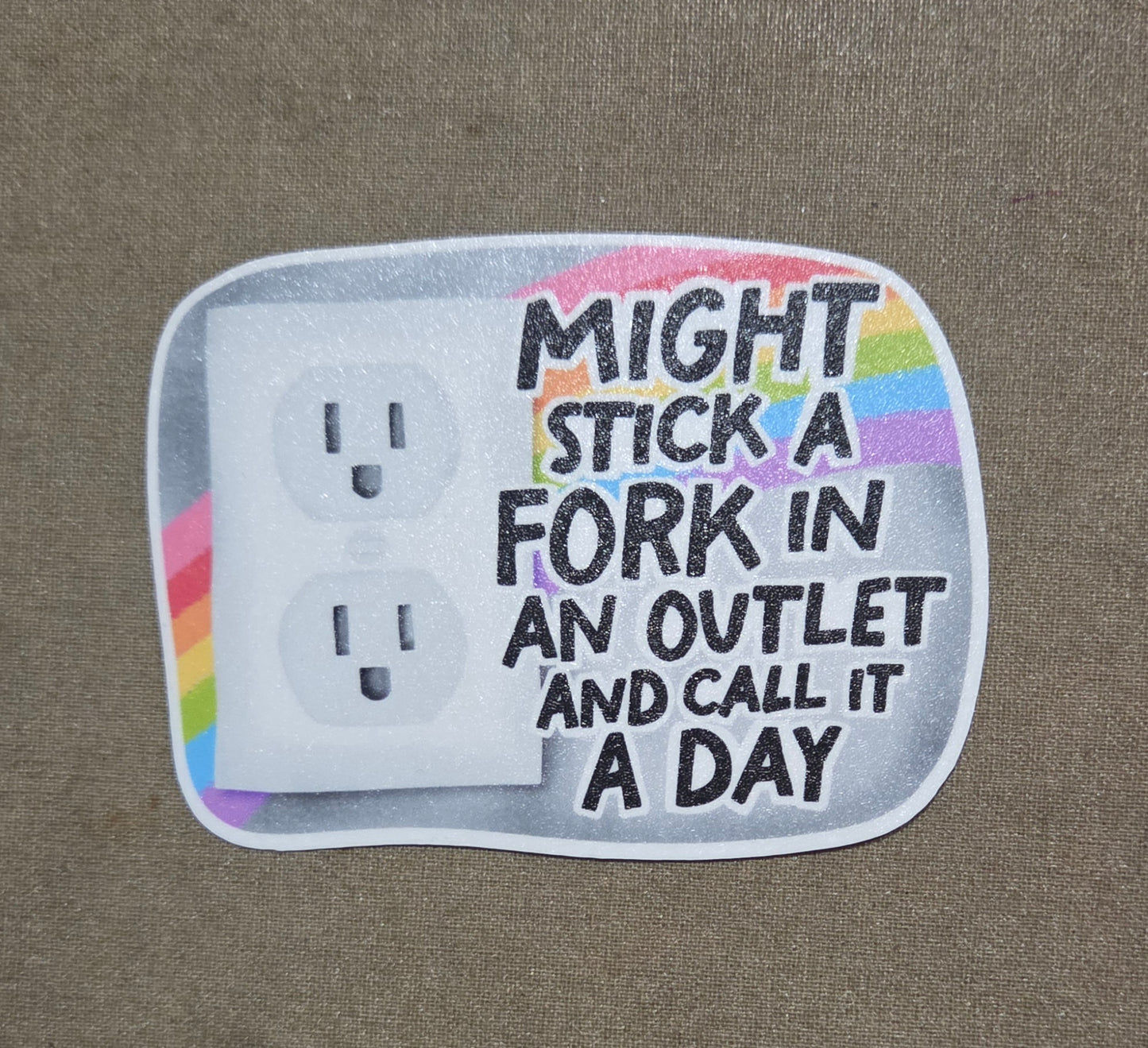 Might Stick a Fork in an Outlet and Call it a Day Sticker